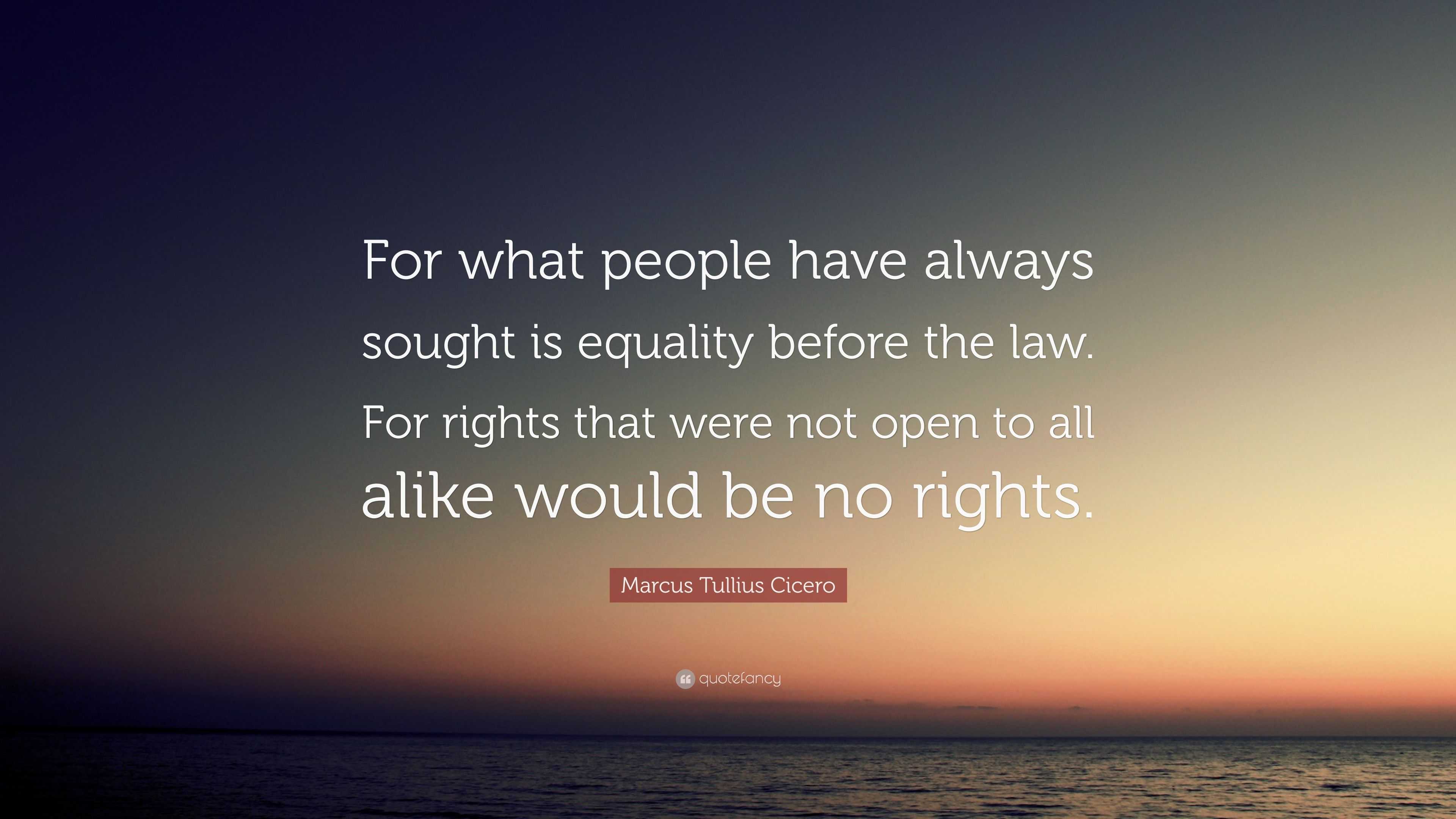 Marcus Tullius Cicero Quote: “For what people have always sought is ...