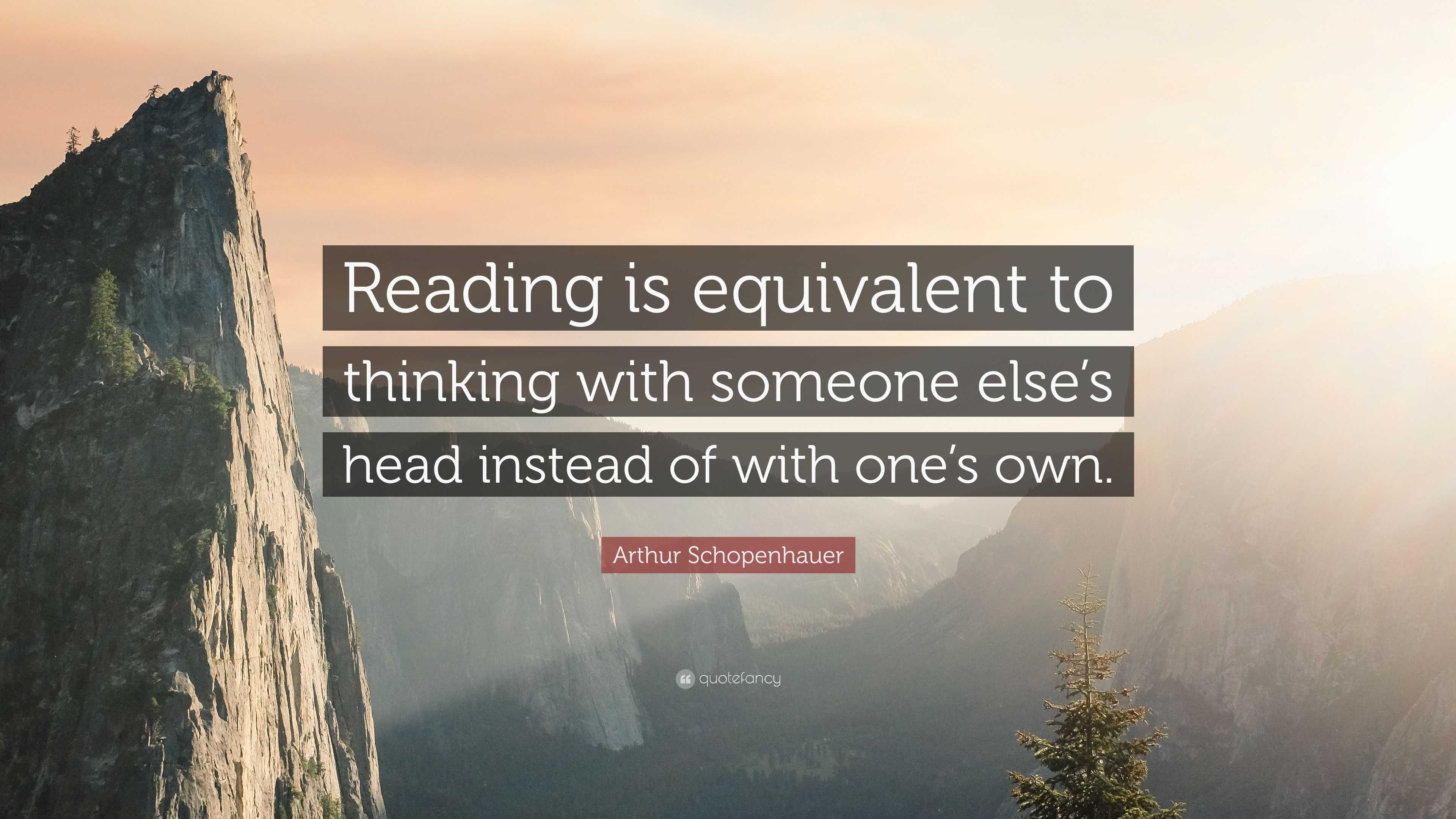 Arthur Schopenhauer Quote: “Reading is equivalent to thinking with ...