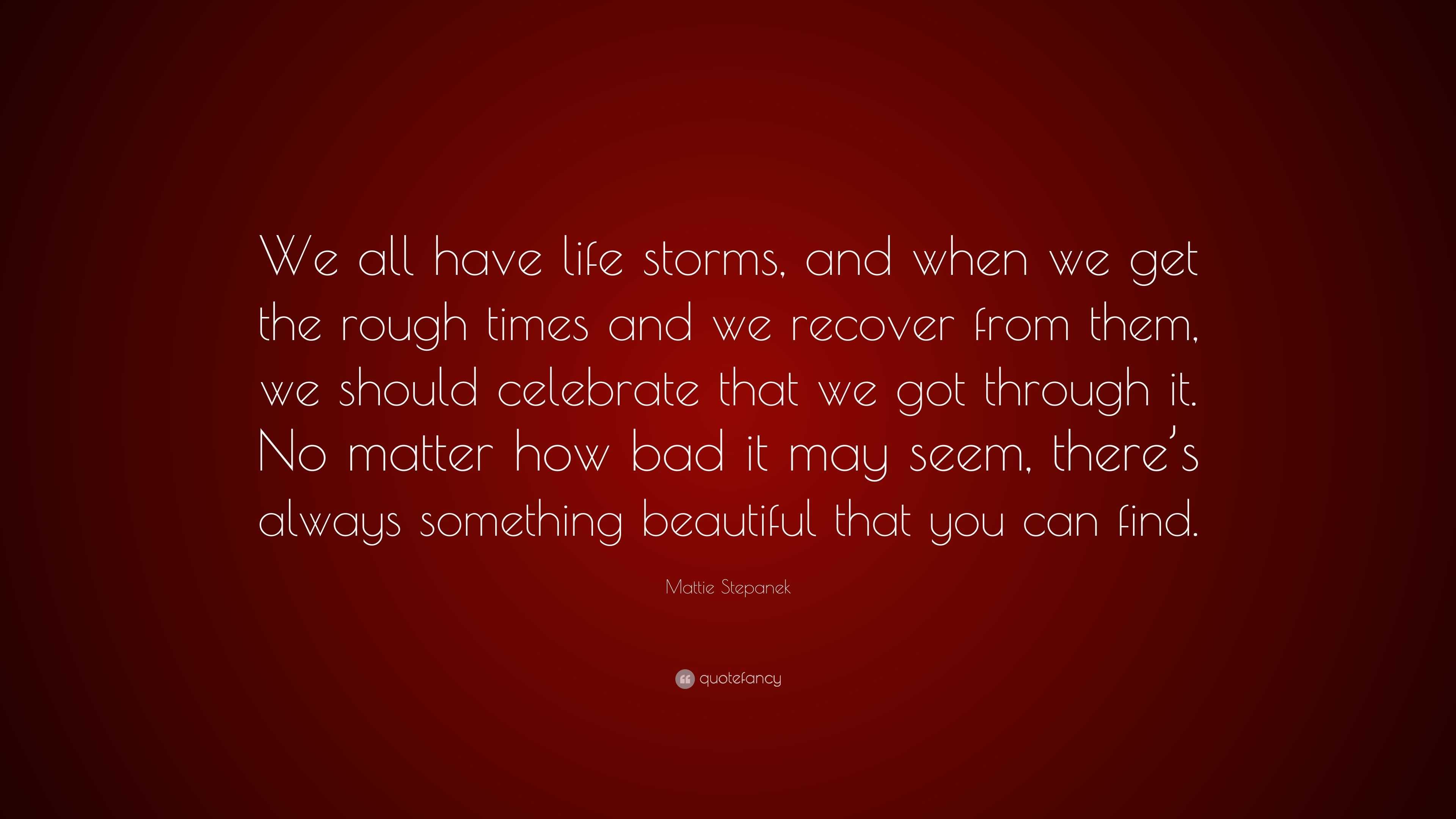 Mattie Stepanek Quote “We all have life storms and when we the