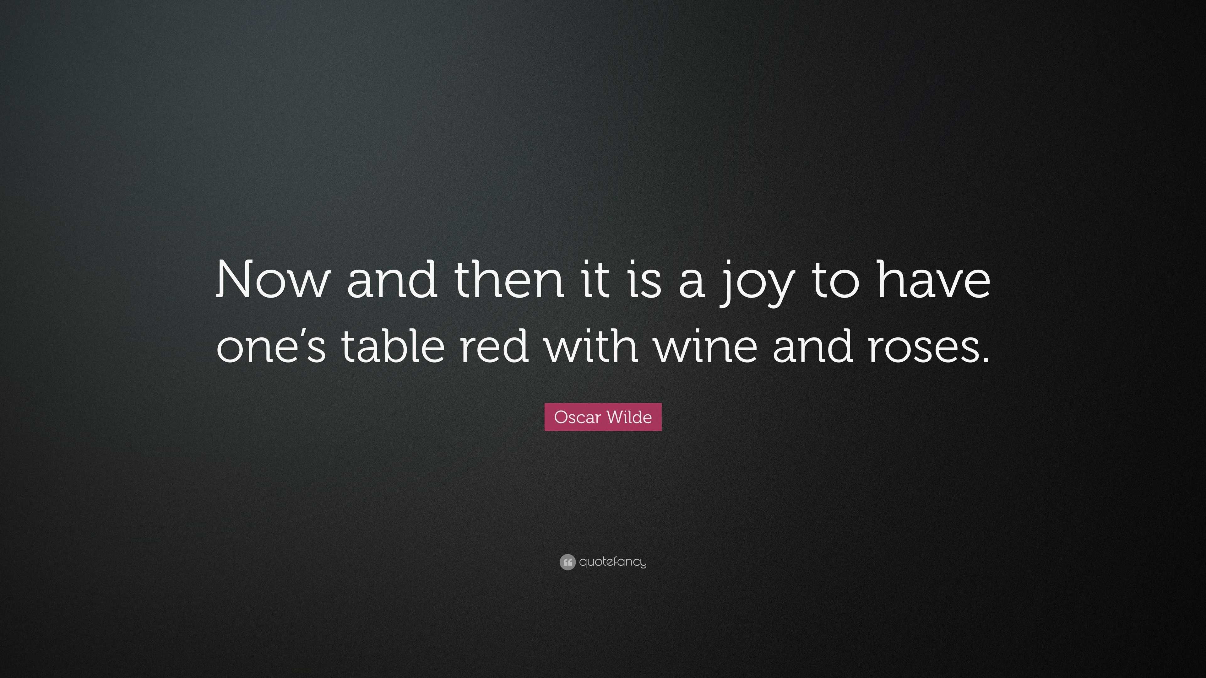 Oscar Wilde Quote “Now and then it is a joy to have one’s table red
