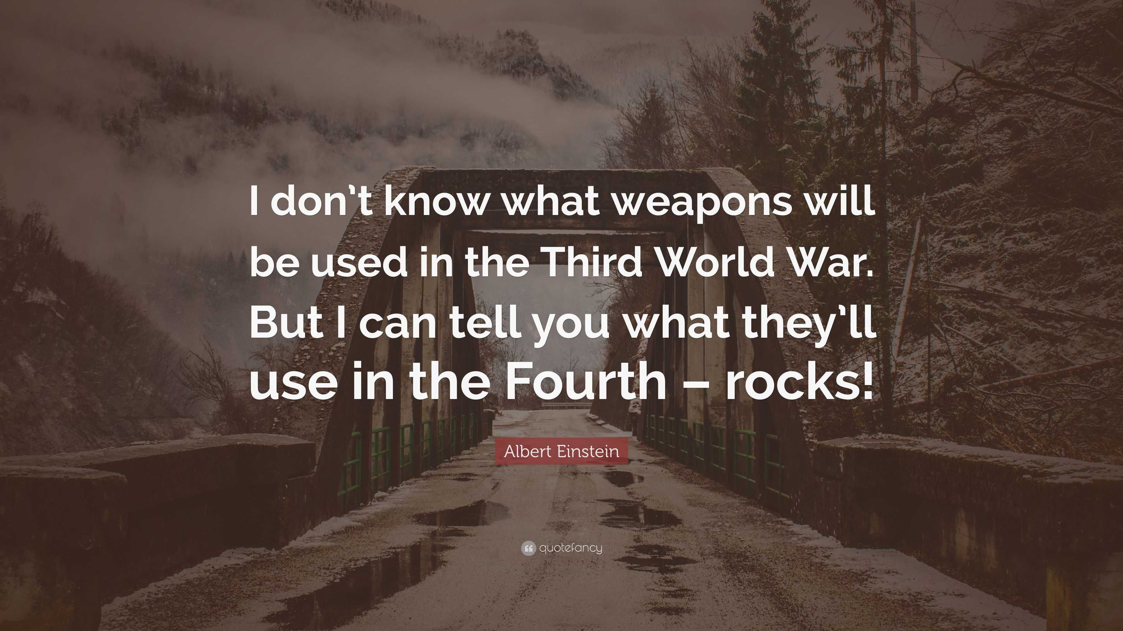 Albert Einstein Quote: “I don’t know what weapons will be used in the