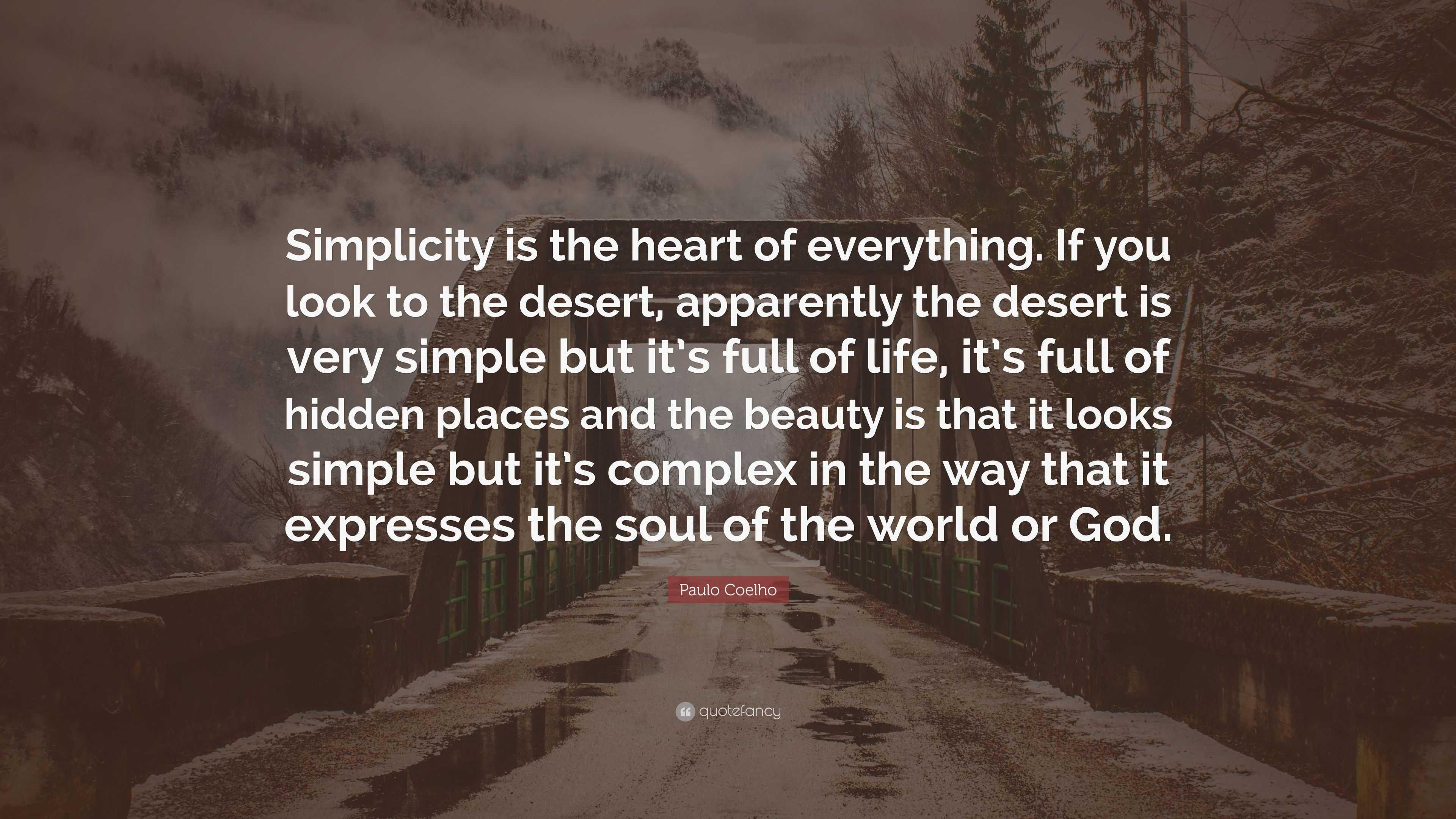 Paulo Coelho Quote: “Simplicity is the heart of everything. If you look ...