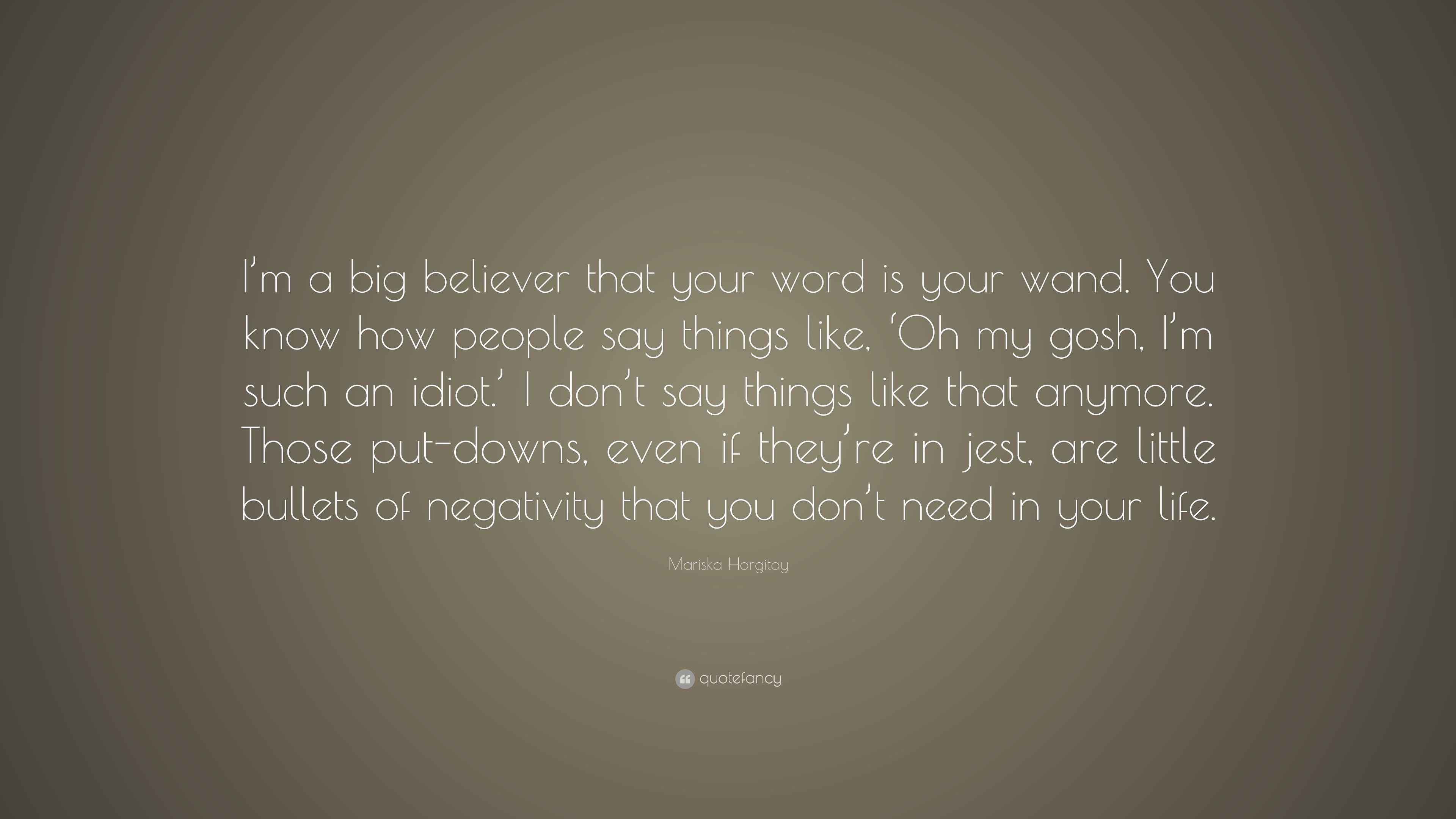 Mariska Hargitay Quote “I’m a big believer that your word is your wand