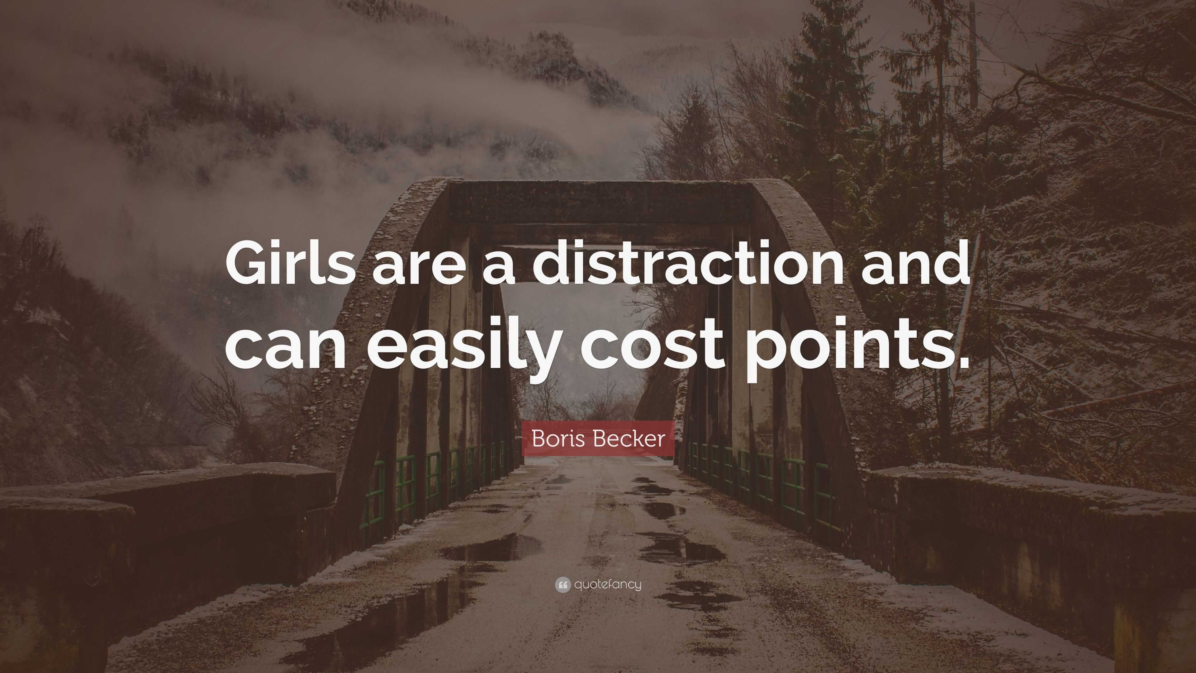 Boris Becker quote: Girls are a distraction and can easily cost
