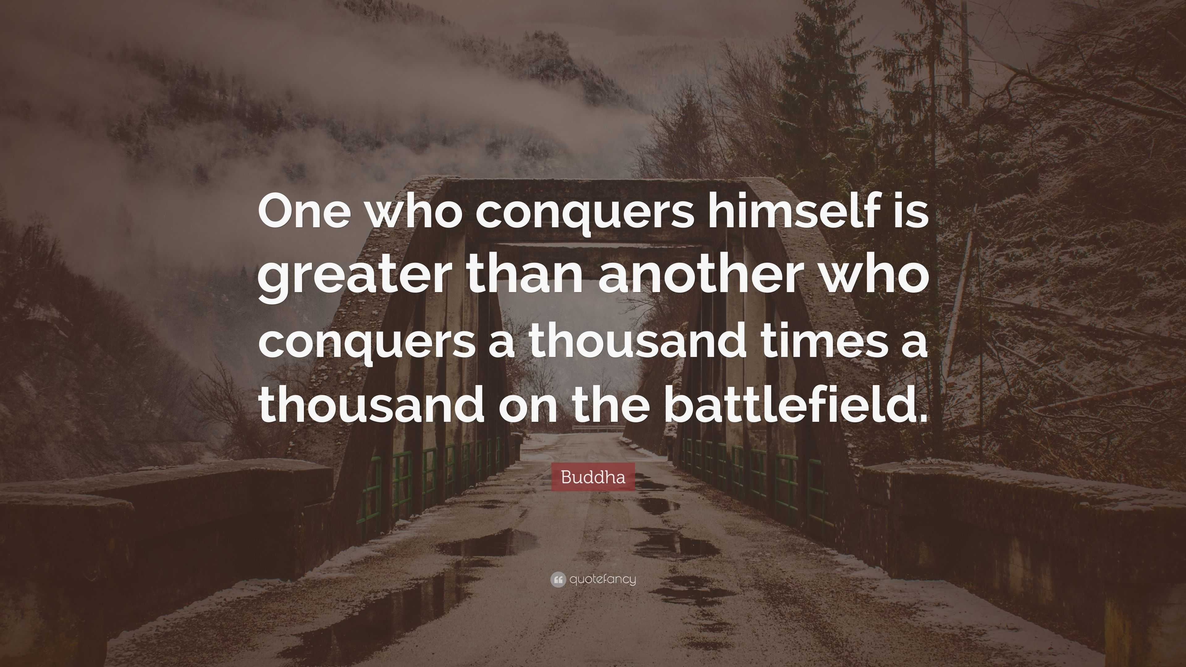 Buddha Quote “one Who Conquers Himself Is Greater Than Another Who Conquers A Thousand Times A
