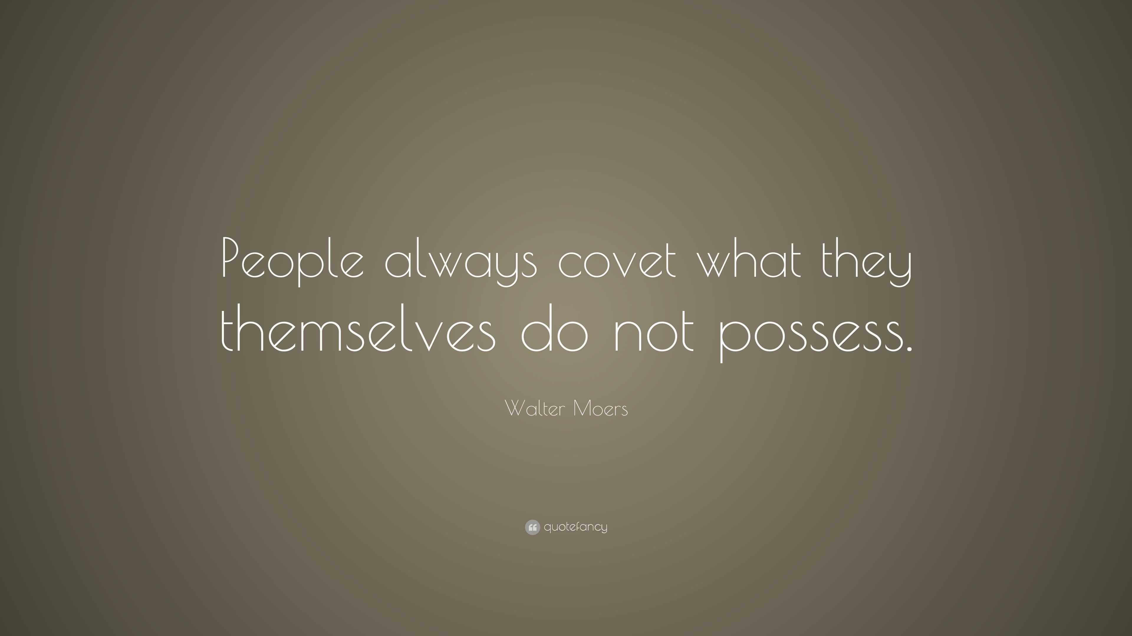 walter-moers-quote-people-always-covet-what-they-themselves-do-not