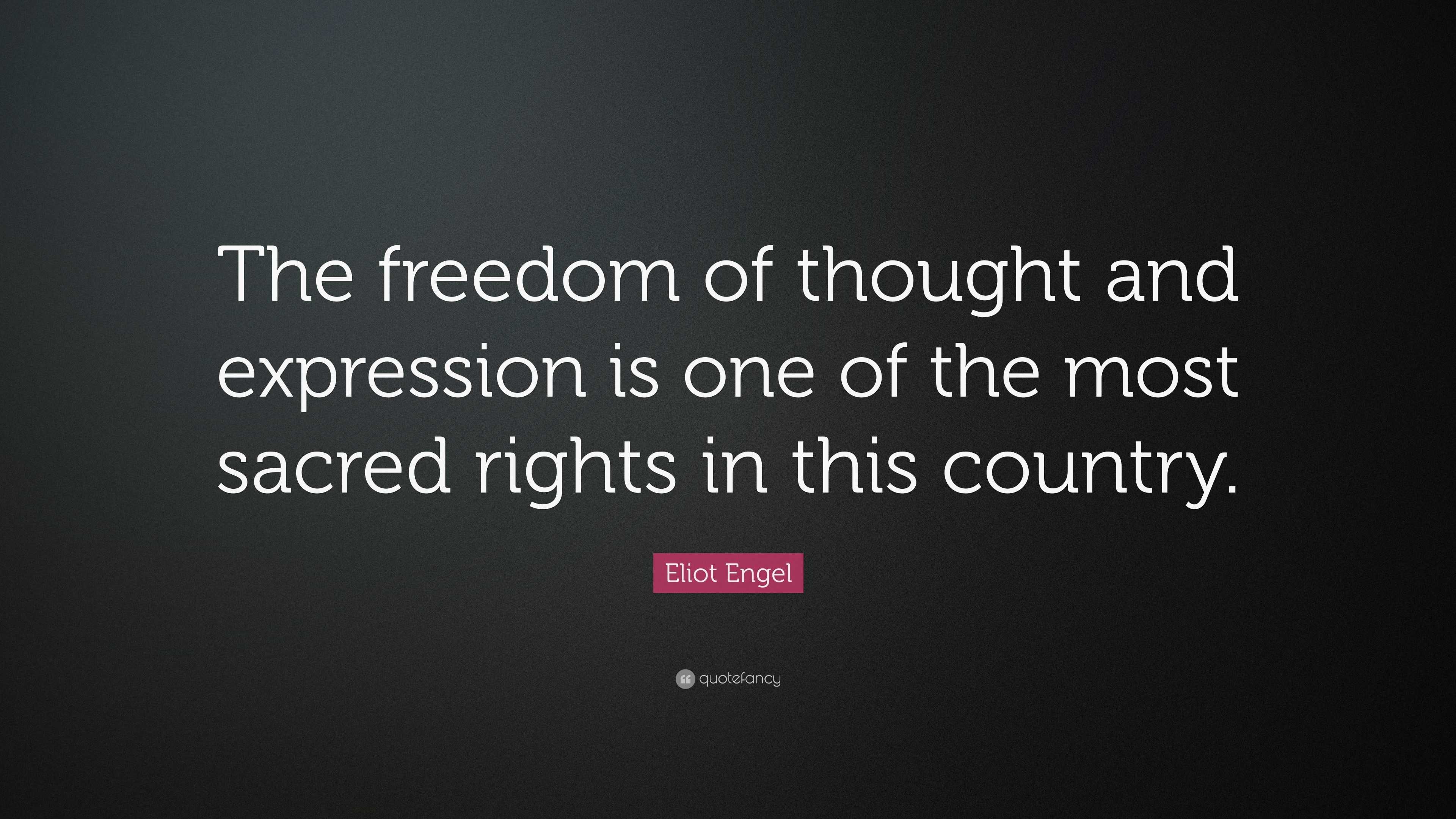 Eliot Engel Quote: “The freedom of thought and expression is one of the ...