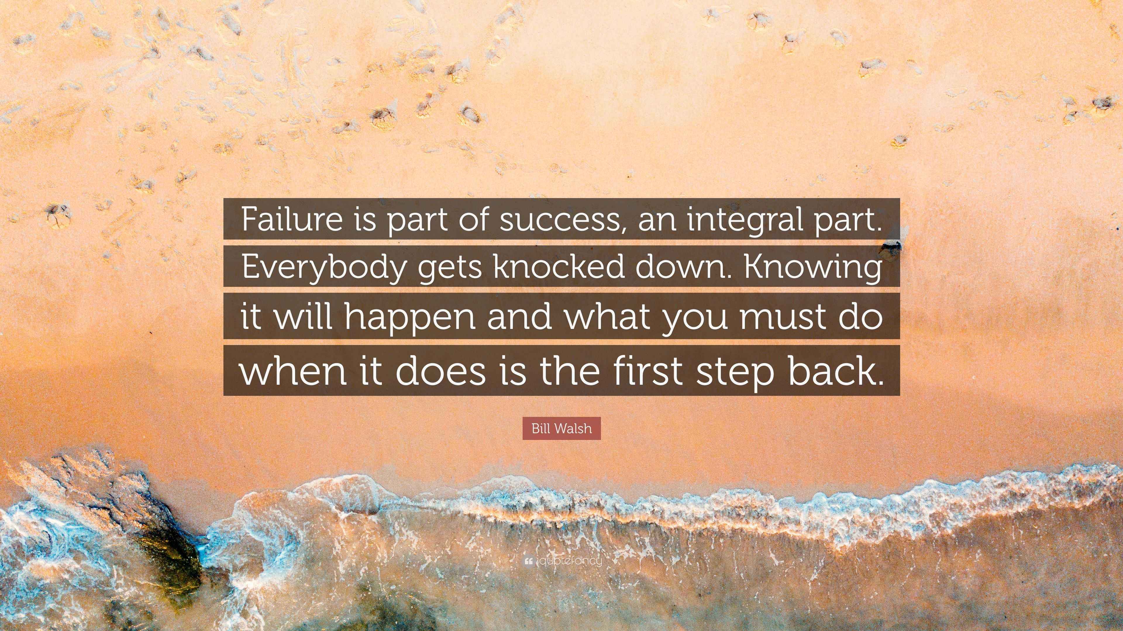 Bill Walsh Quote: “Failure is part of success, an integral part ...