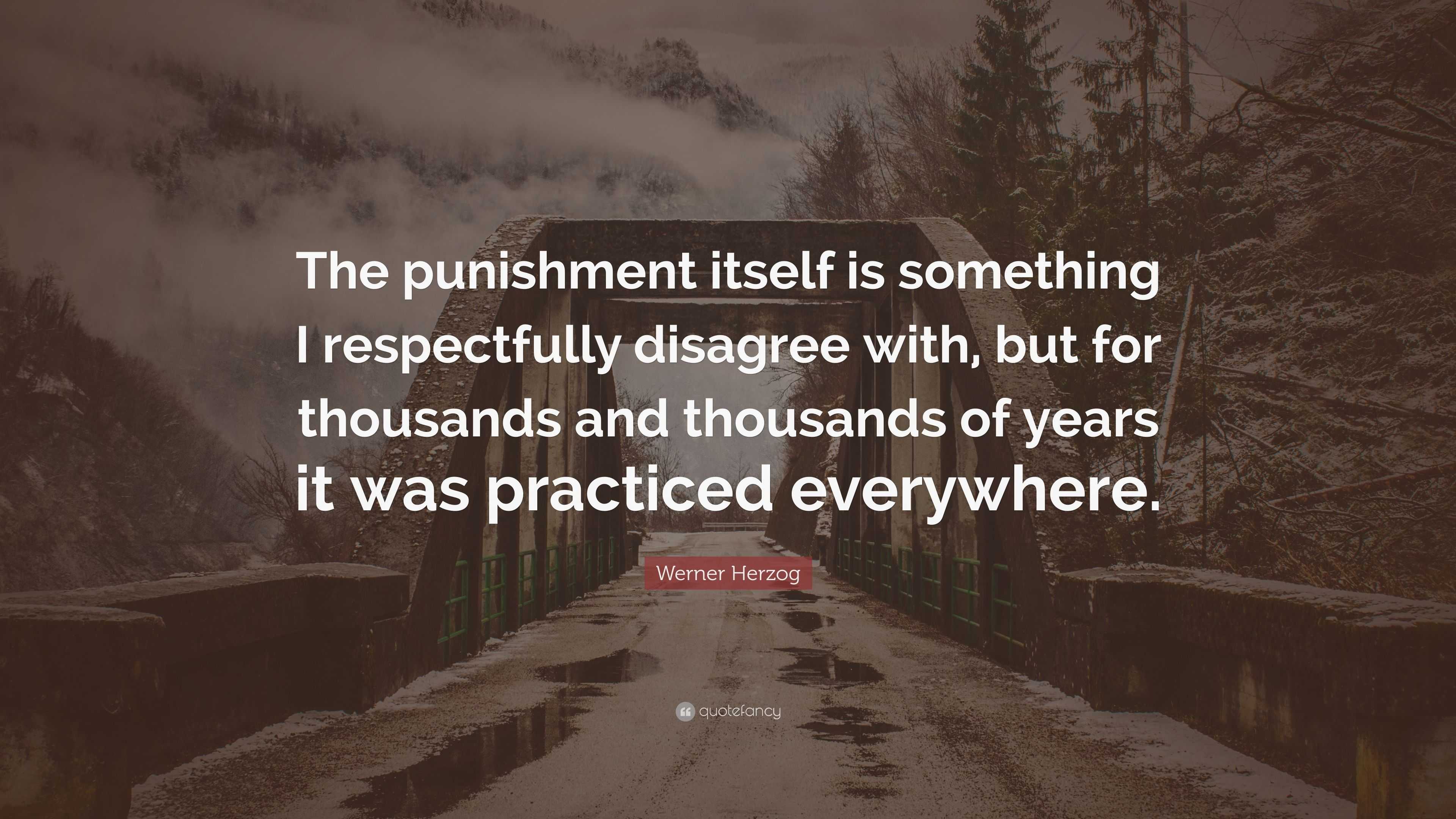 Werner Herzog Quote: “the Punishment Itself Is Something I Respectfully 