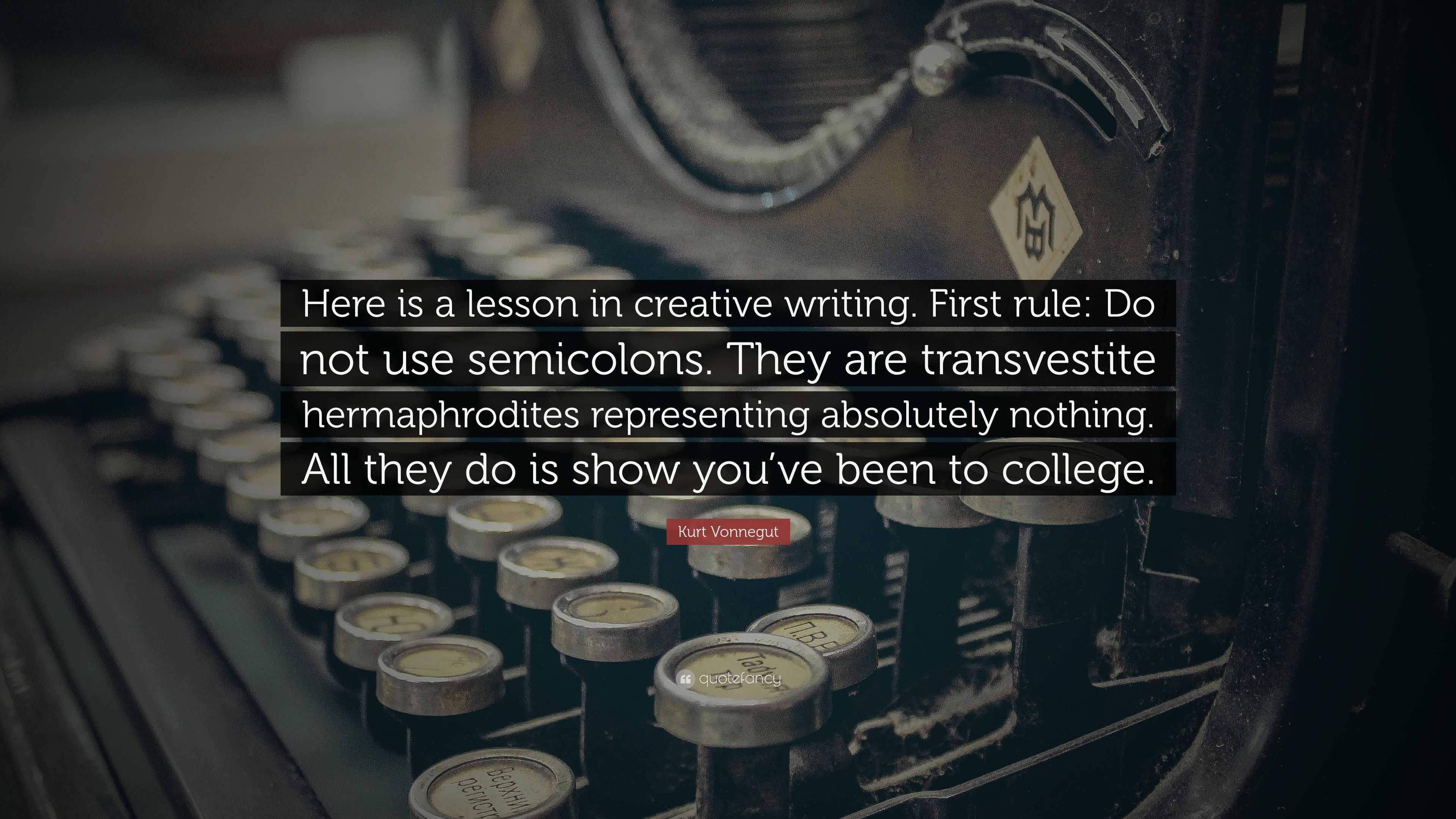 Kurt Vonnegut Quote: “Here is a lesson in creative writing. First rule ...