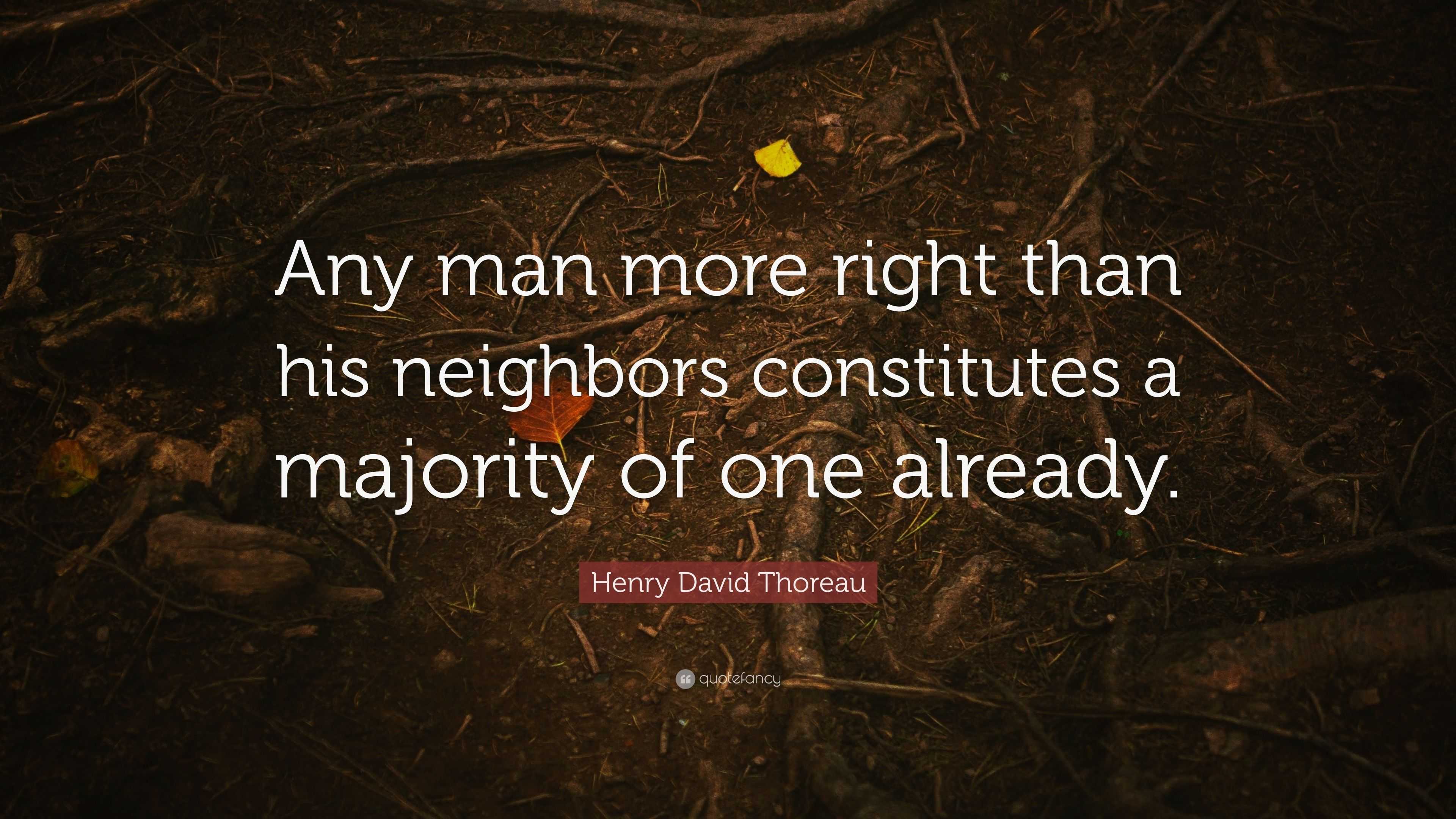 Henry David Thoreau Quote: “Any man more right than his neighbors ...