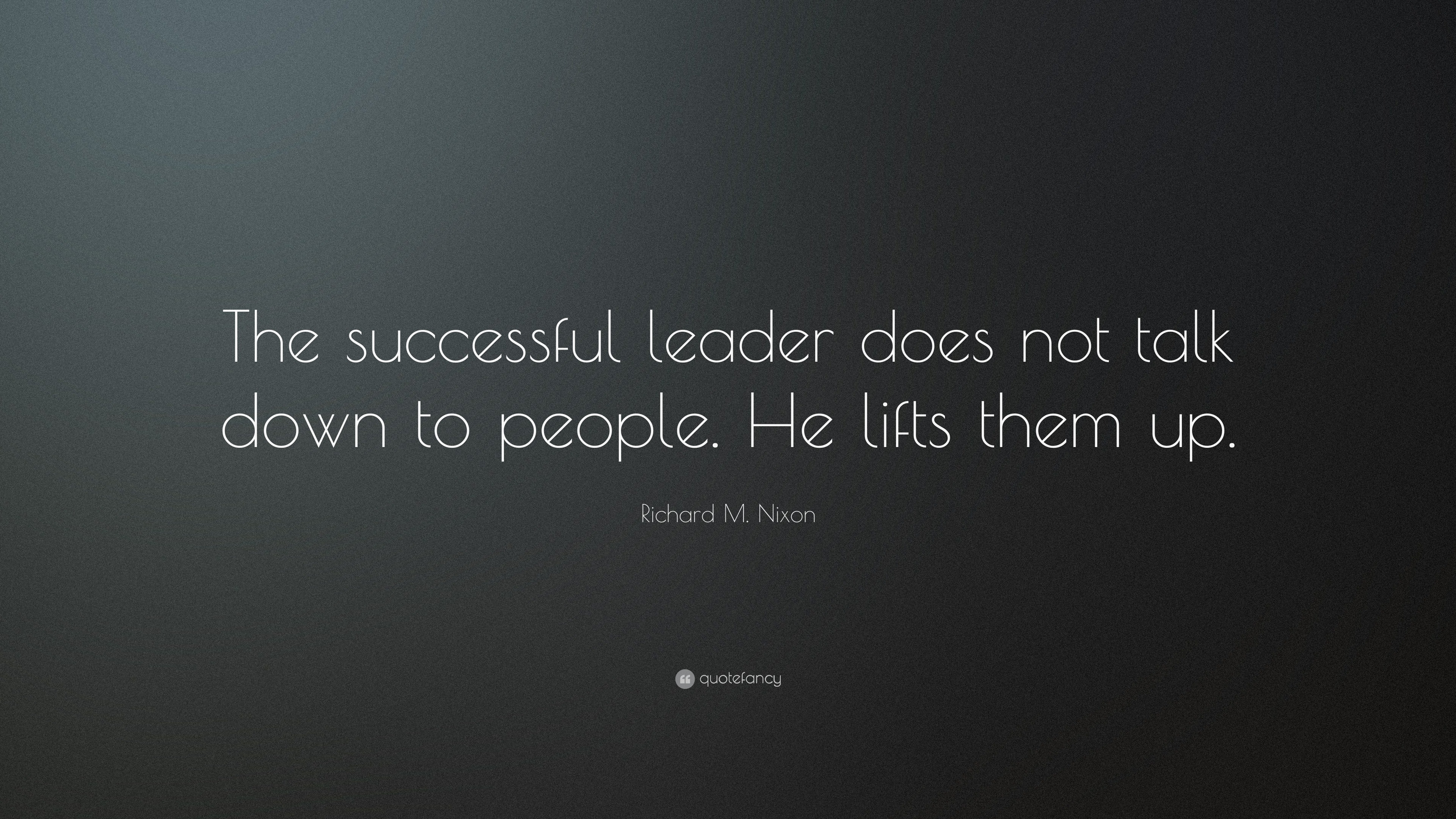 richard-m-nixon-quote-the-successful-leader-does-not-talk-down-to