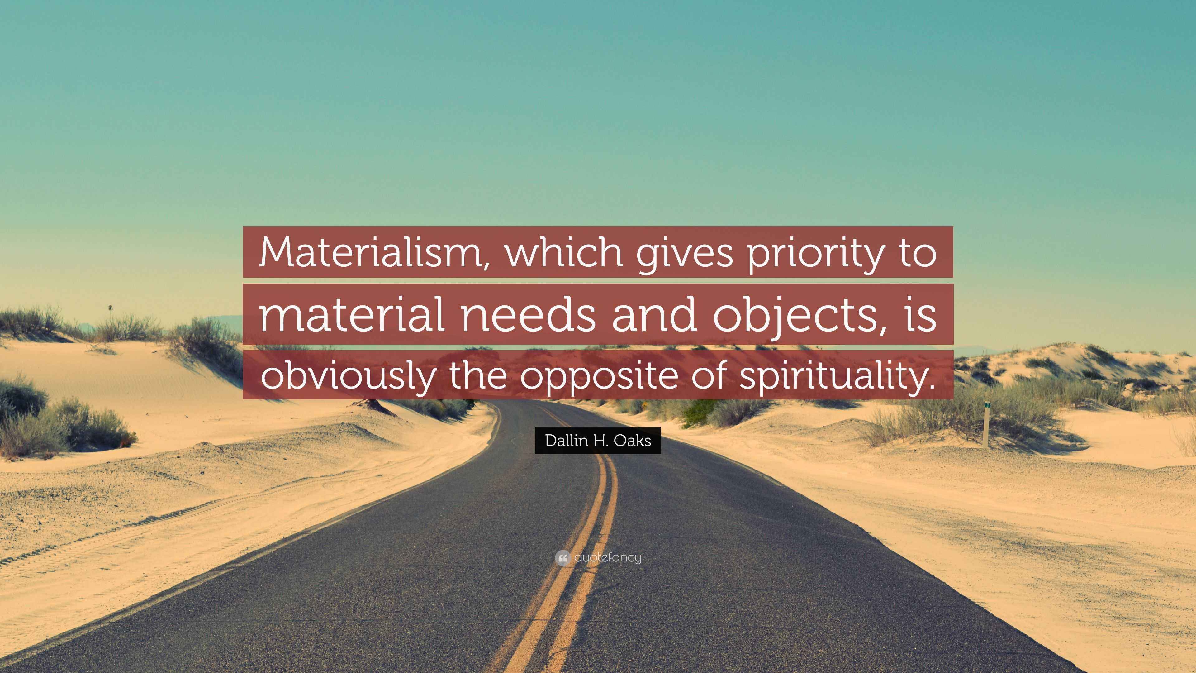 Dallin H Oaks Quote Materialism Which Gives Priority To Material Dallin H Oaks Quote Materialism Which Gives Priority To Material