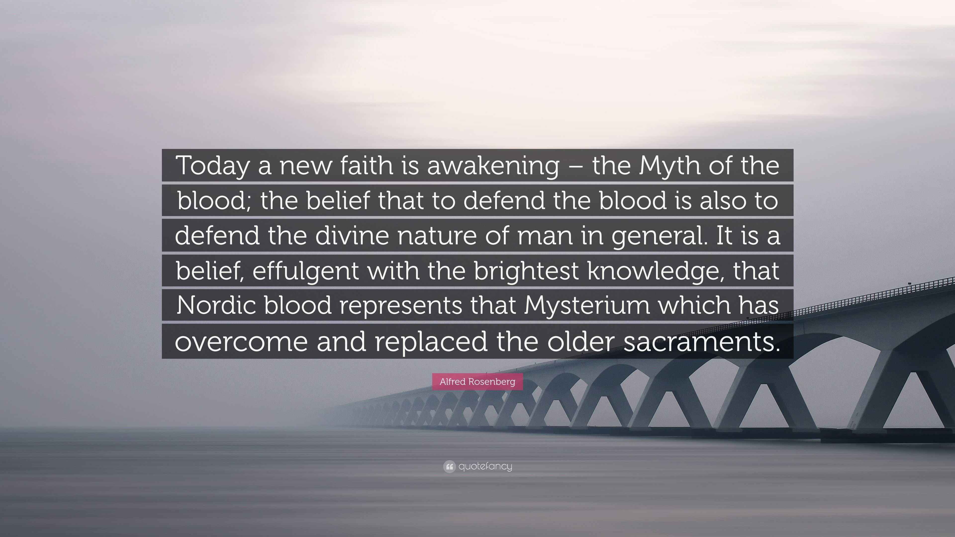 Alfred Rosenberg Quote “Today a new faith is awakening the Myth of