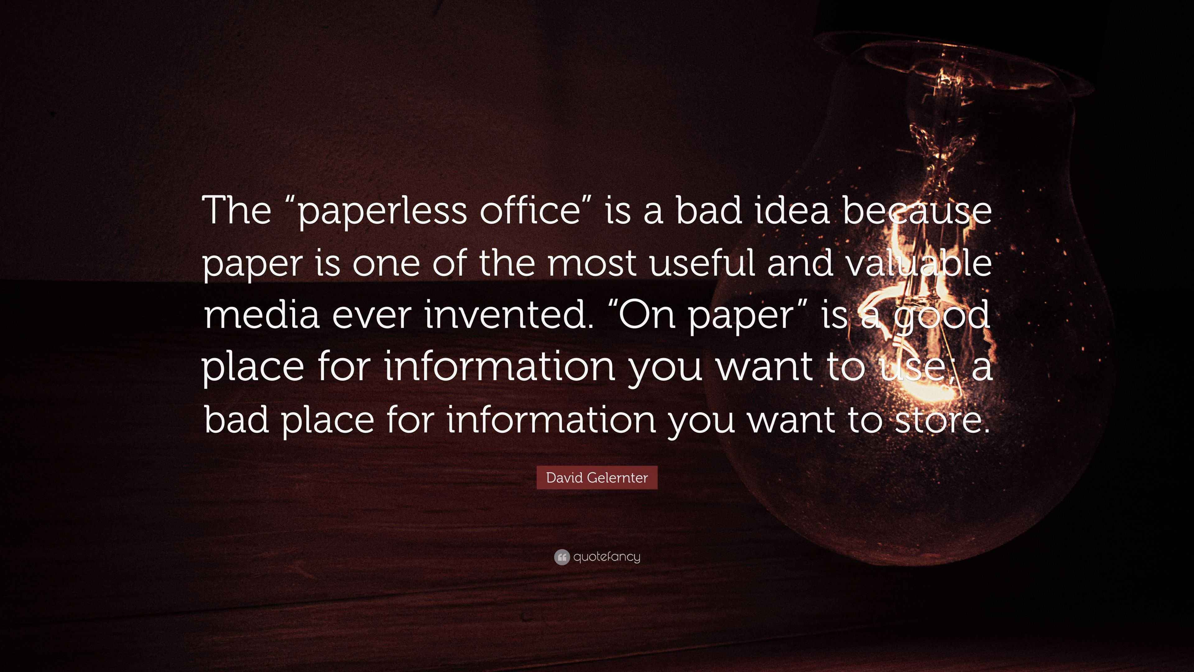 David Gelernter Quote “The “paperless office” is a bad idea because