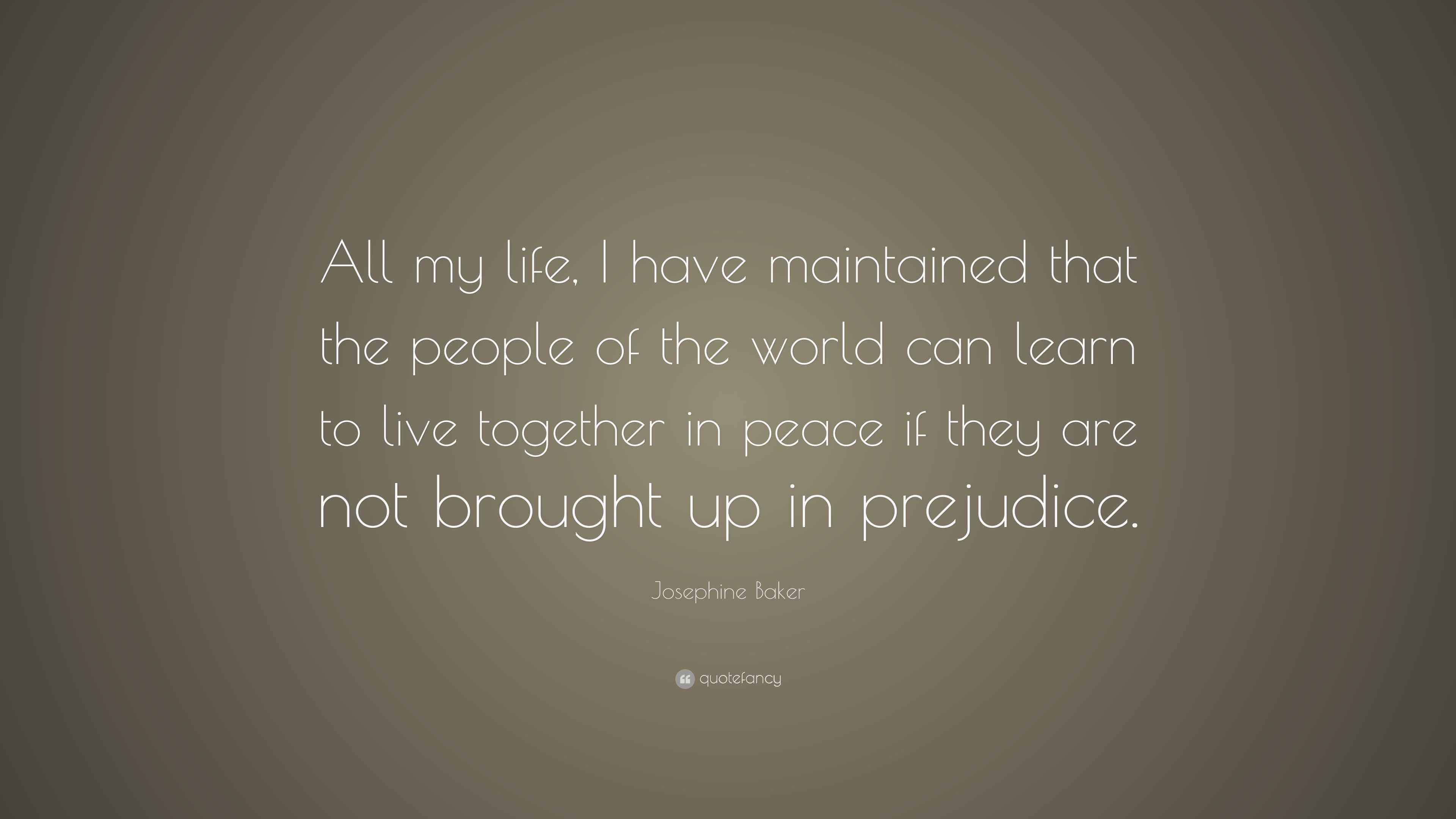Josephine Baker Quote: “All my life, I have maintained that the people
