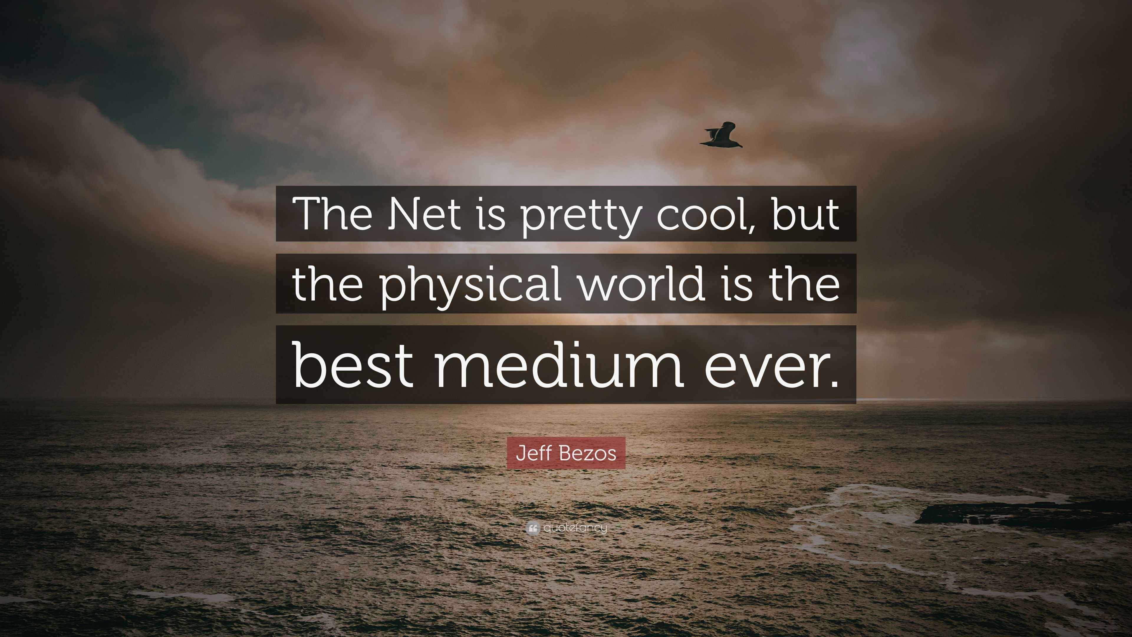 Jeff Bezos Quote: "The Net is pretty cool, but the ...