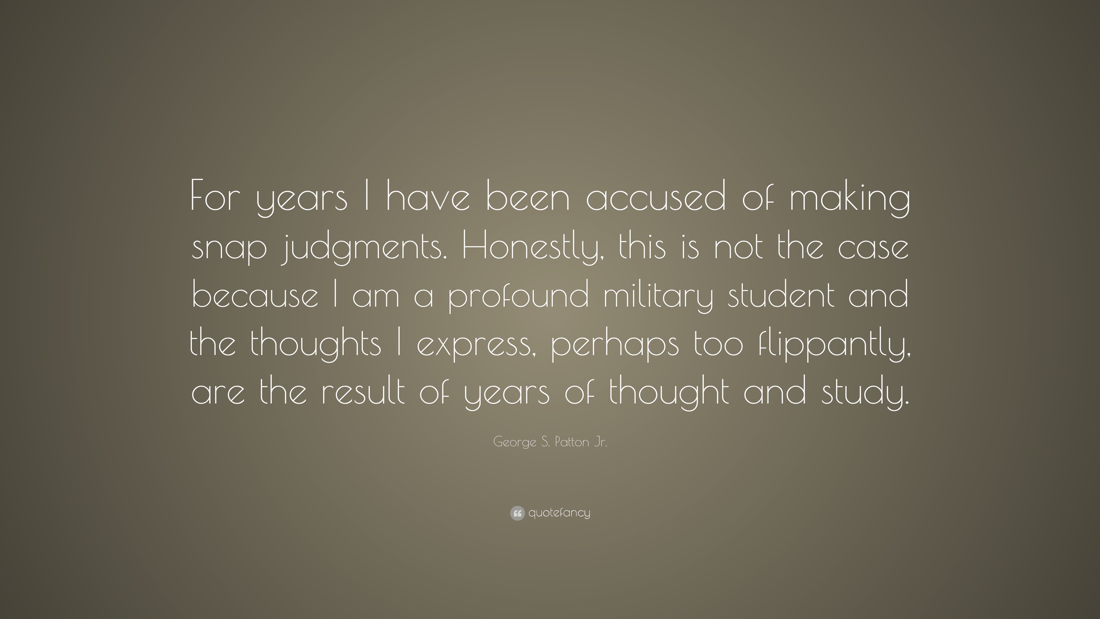 S. Patton Jr. Quote “For years I have been accused of making