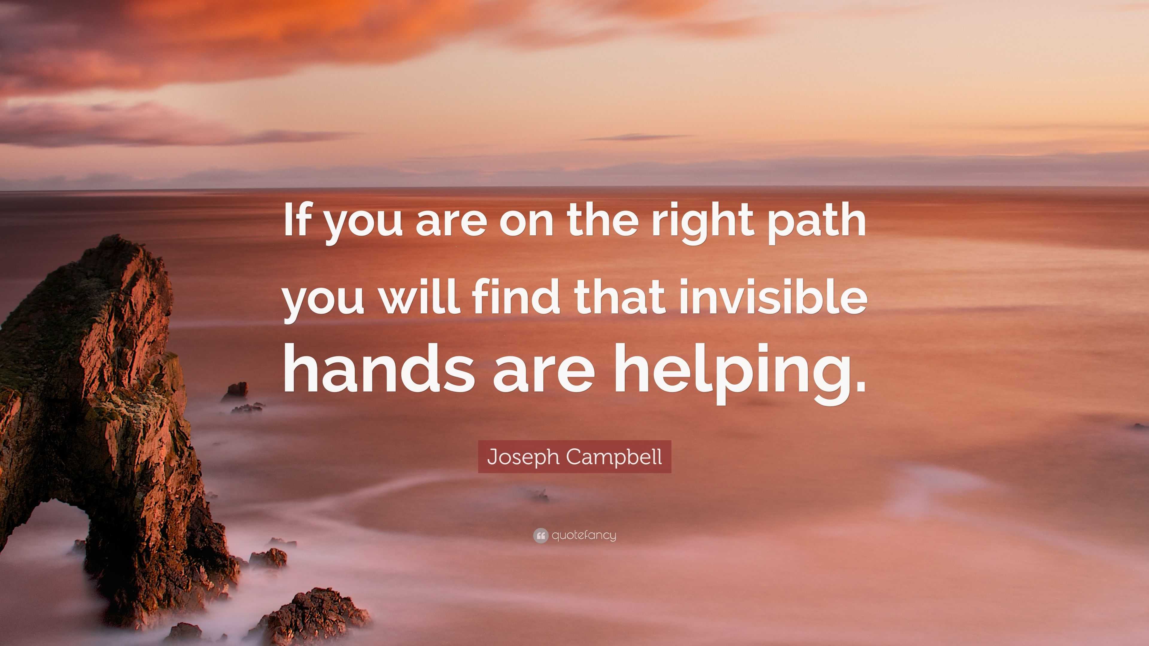 joseph-campbell-quote-if-you-are-on-the-right-path-you-will-find-that