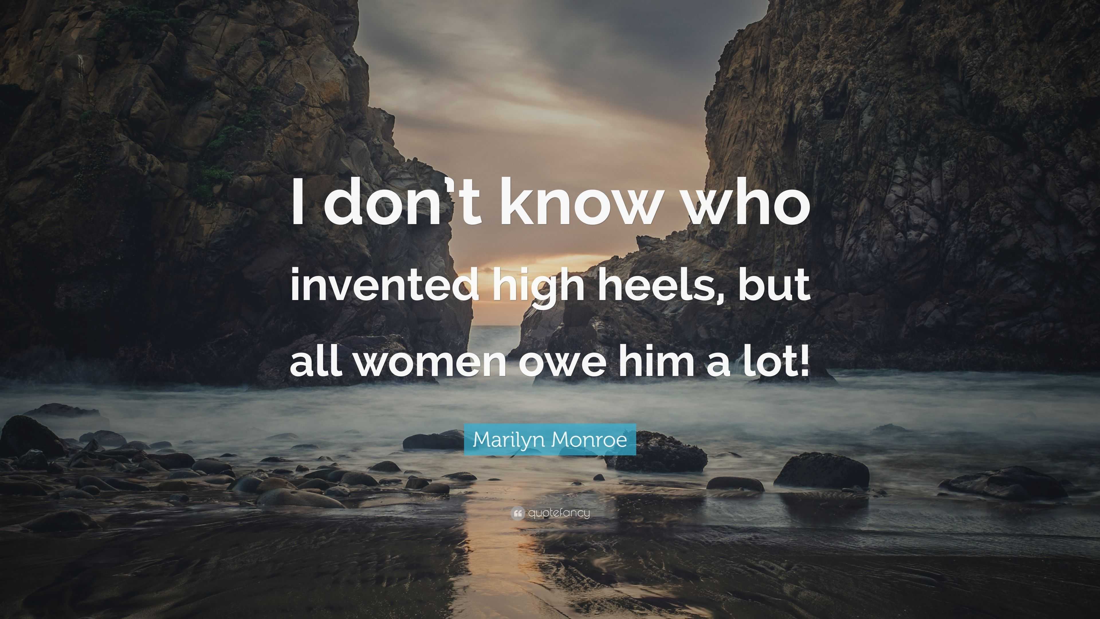 Marilyn Monroe Quote: “I don’t know who invented high heels, but all ...