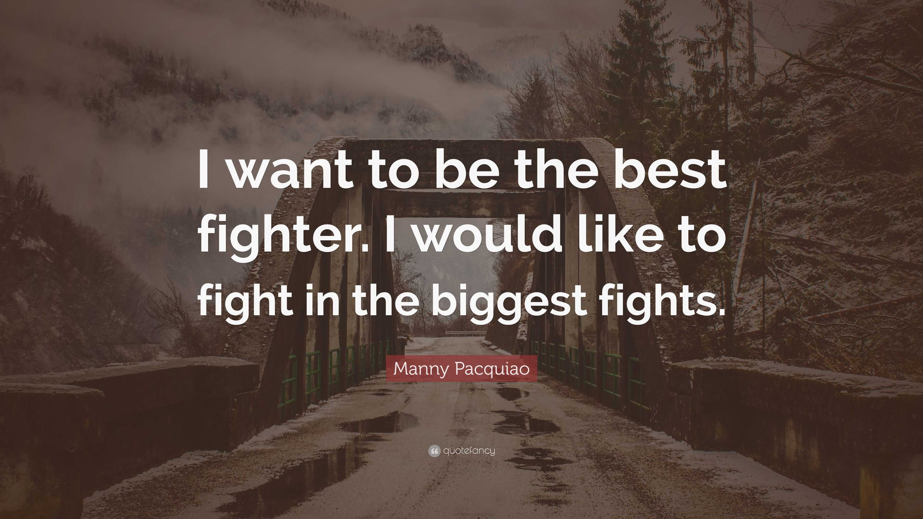 Manny Pacquiao Quote: “I want to be the best fighter. I would like to ...