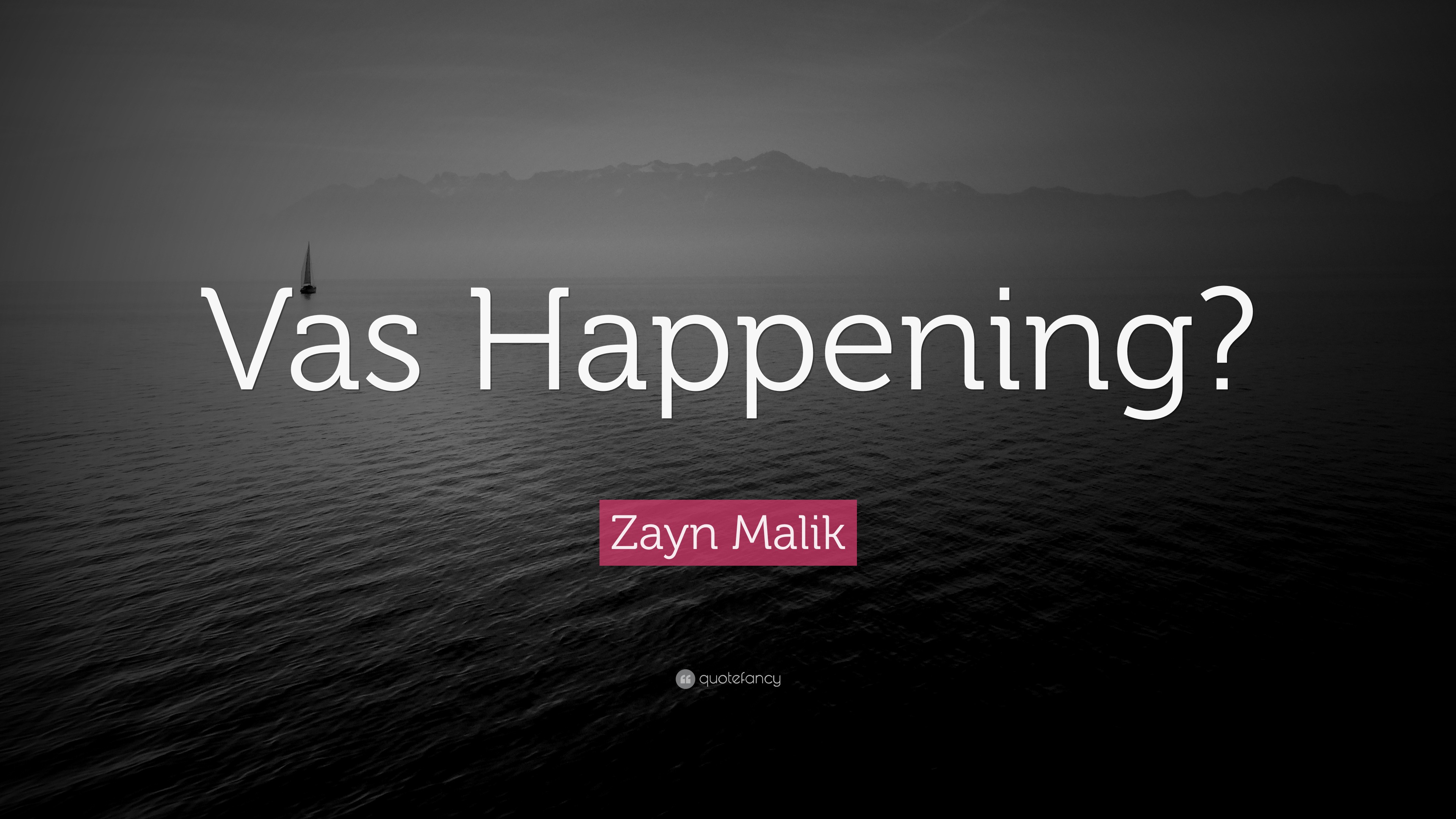 Zayn Malik Quote Vas Happening