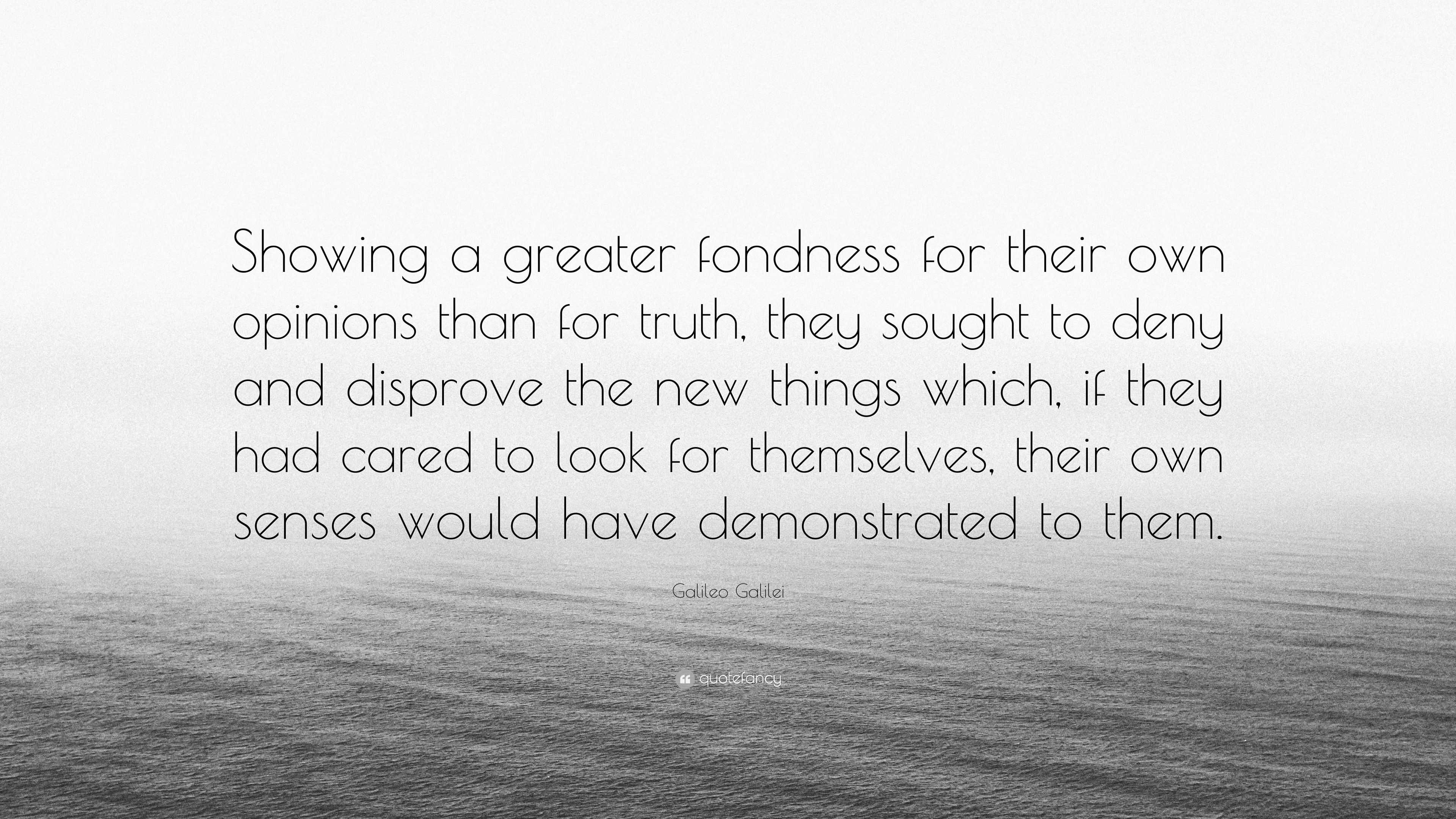 Galileo Galilei Quote: "Showing a greater fondness for ...