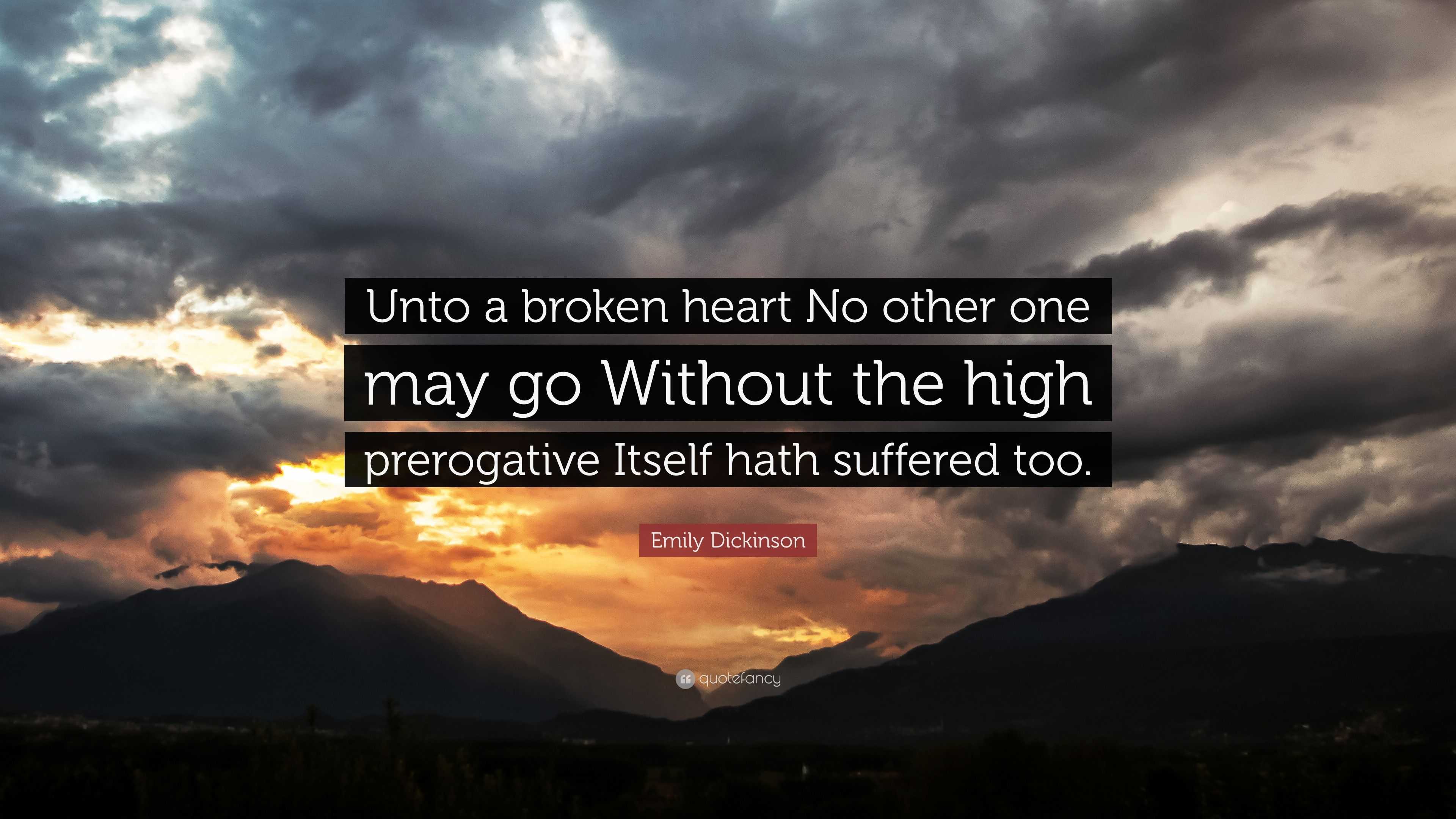 Emily Dickinson Quote “Unto a broken heart No other one