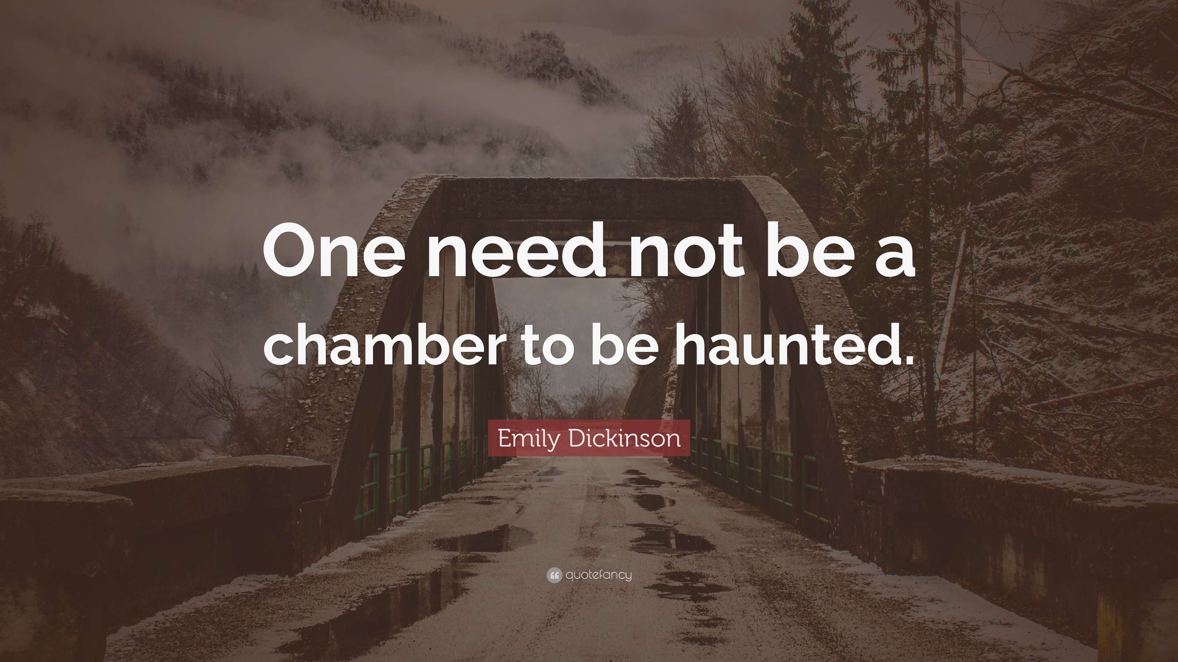 Emily Dickinson Quote “one Need Not Be A Chamber To Be Haunted”