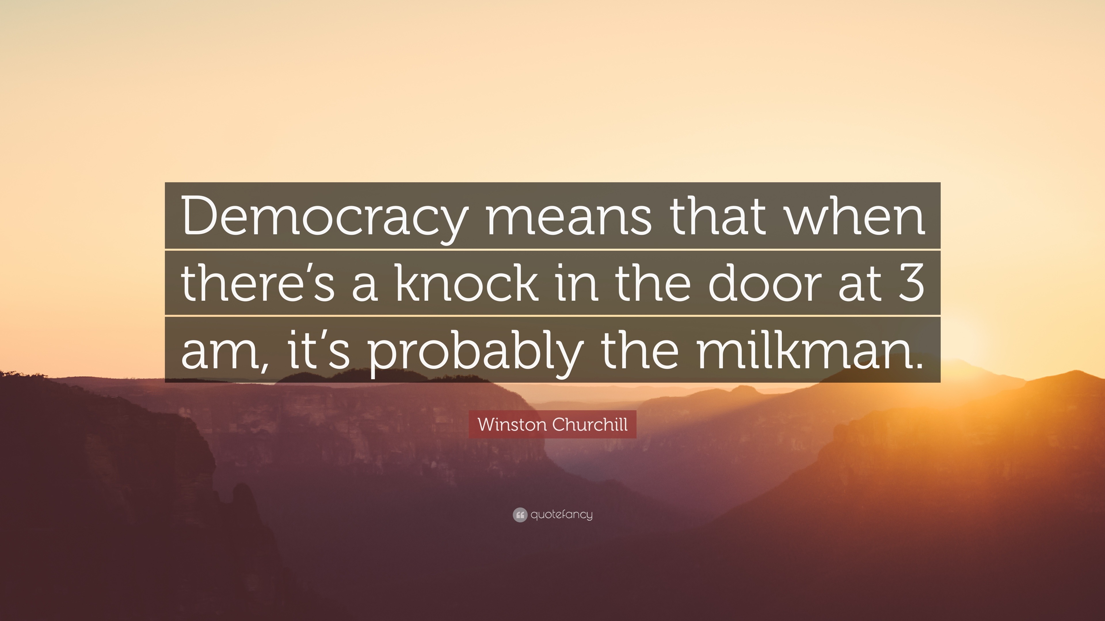 Winston Churchill Quote: “Democracy means that when there’s a knock in ...