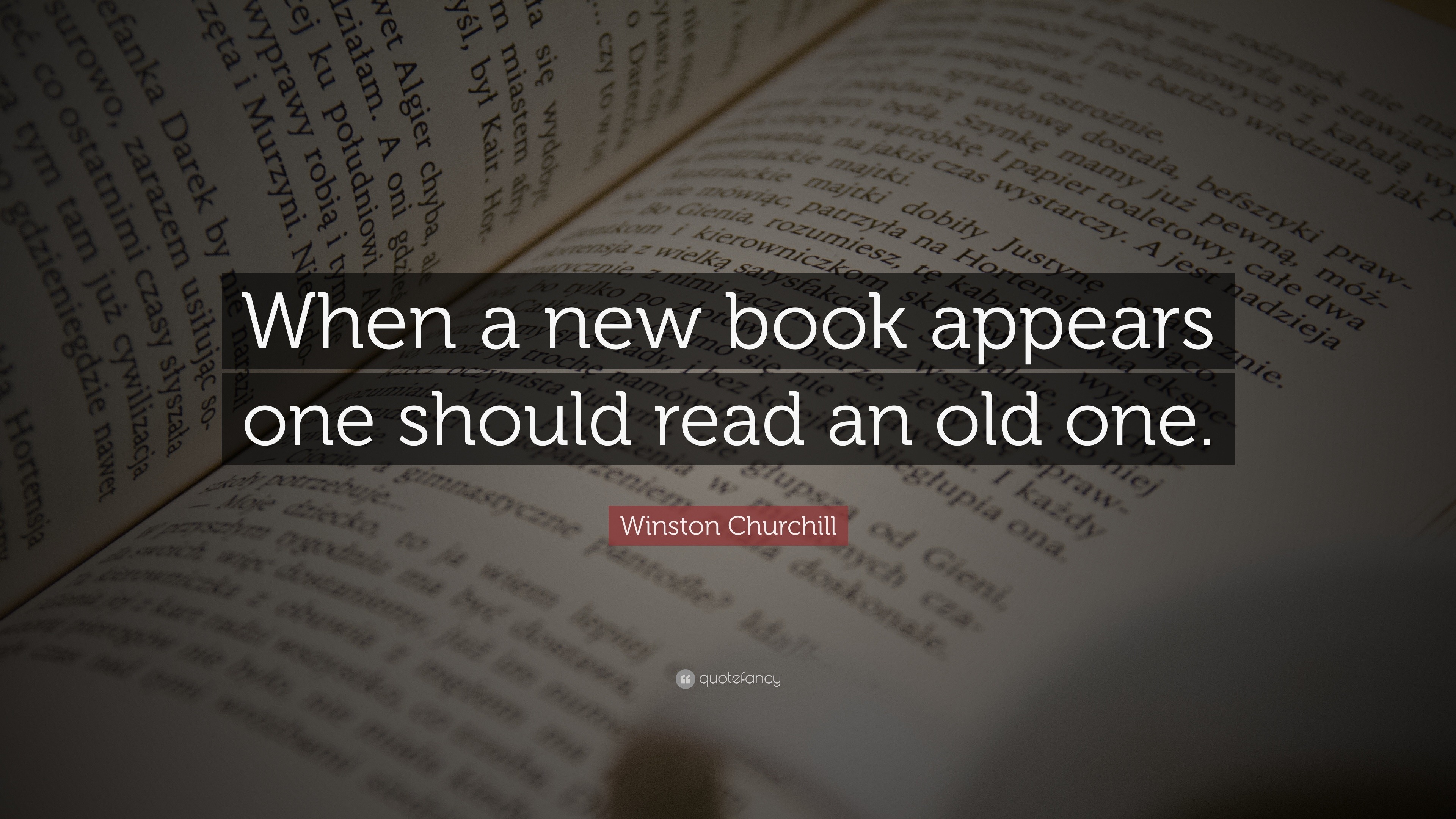 Winston Churchill Quote: “When a new book appears one should read an ...