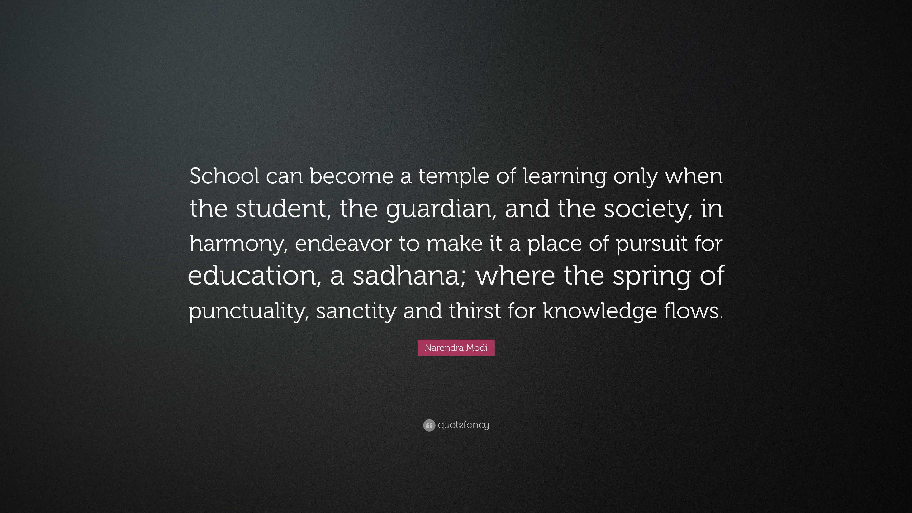 Narendra Modi Quote: “School can become a temple of learning only when ...