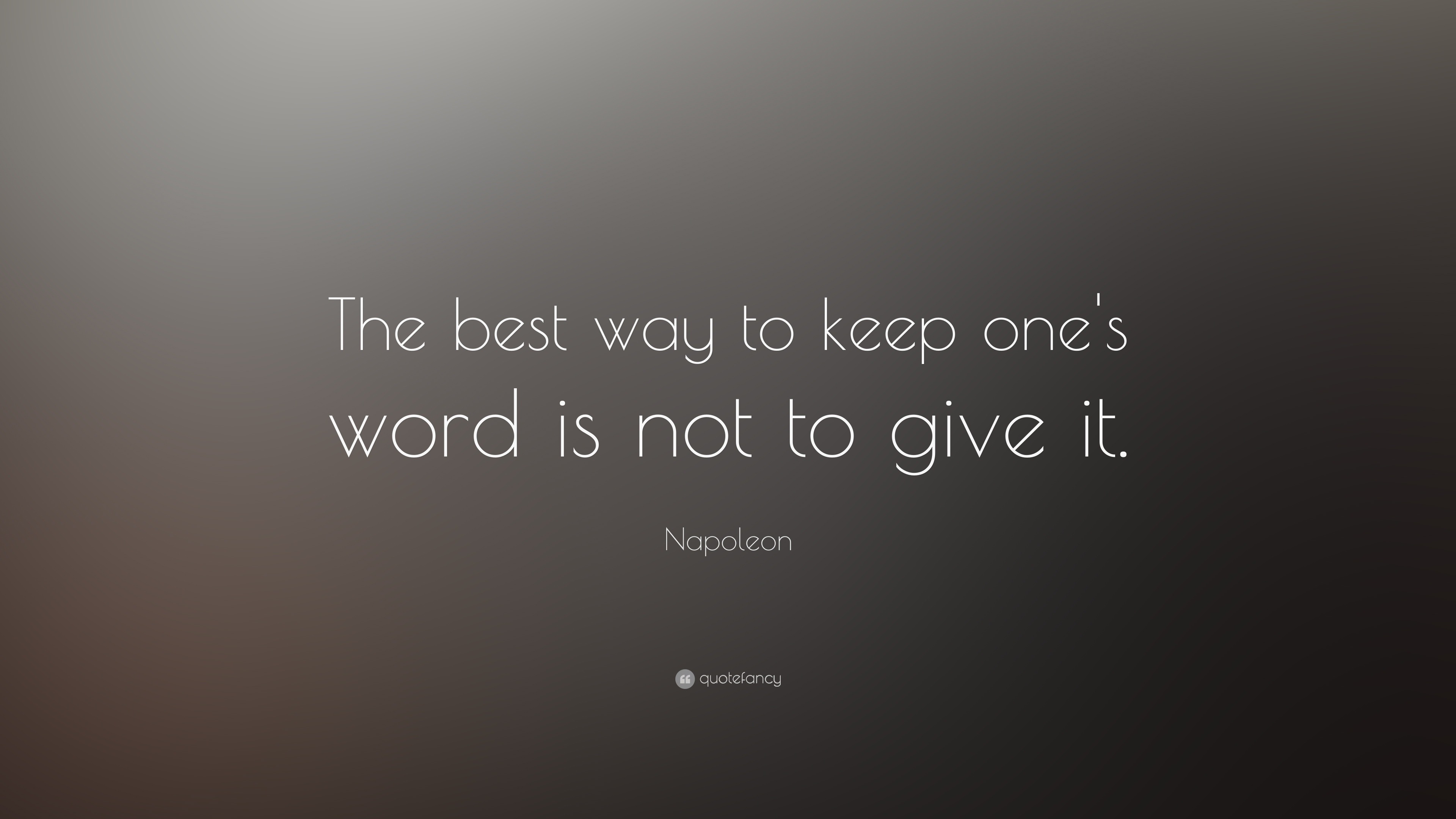 napoleon-quote-the-best-way-to-keep-one-s-word-is-not-to-give-it