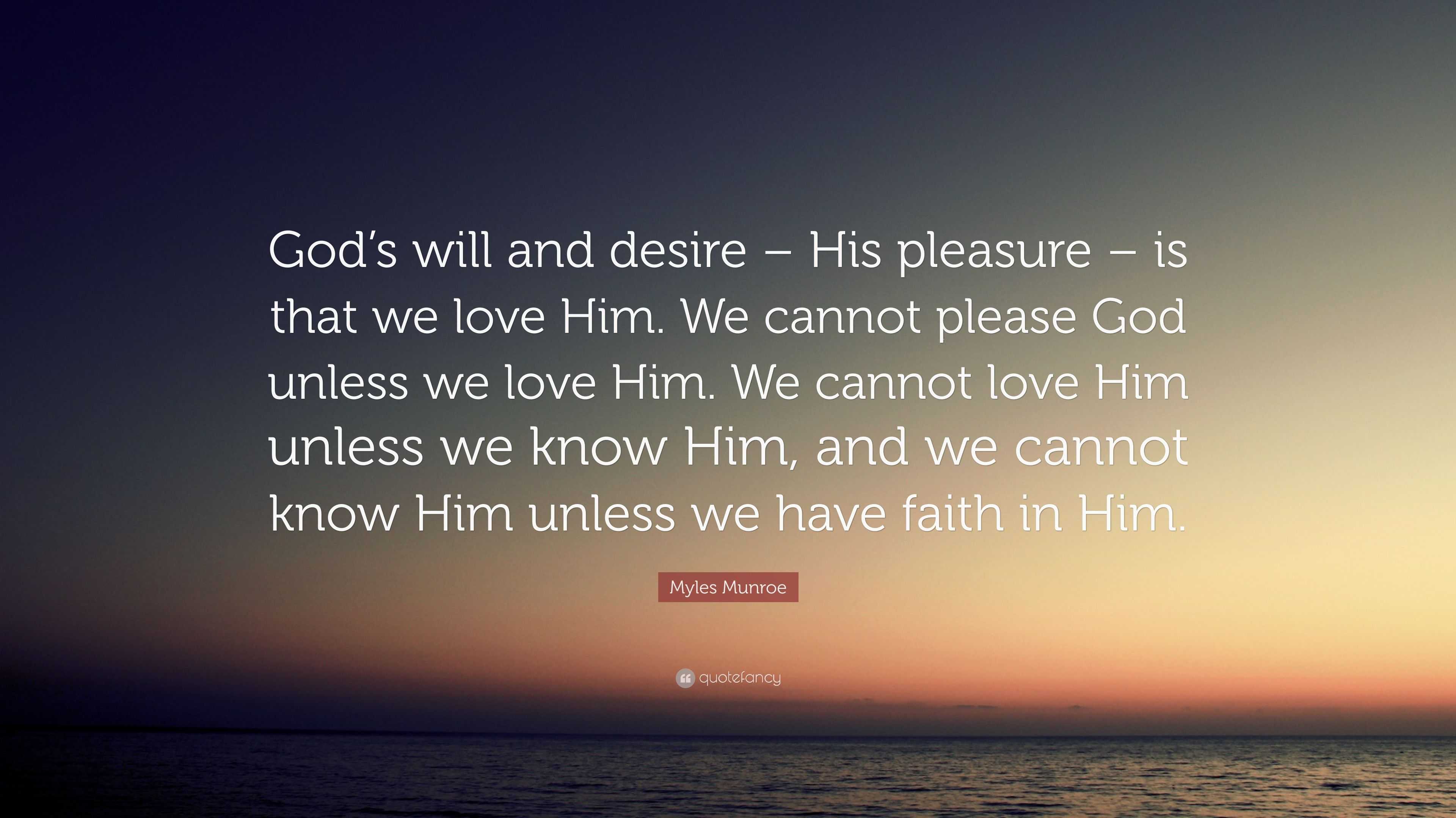 Myles Munroe Quote: “God’s will and desire – His pleasure – is that we ...