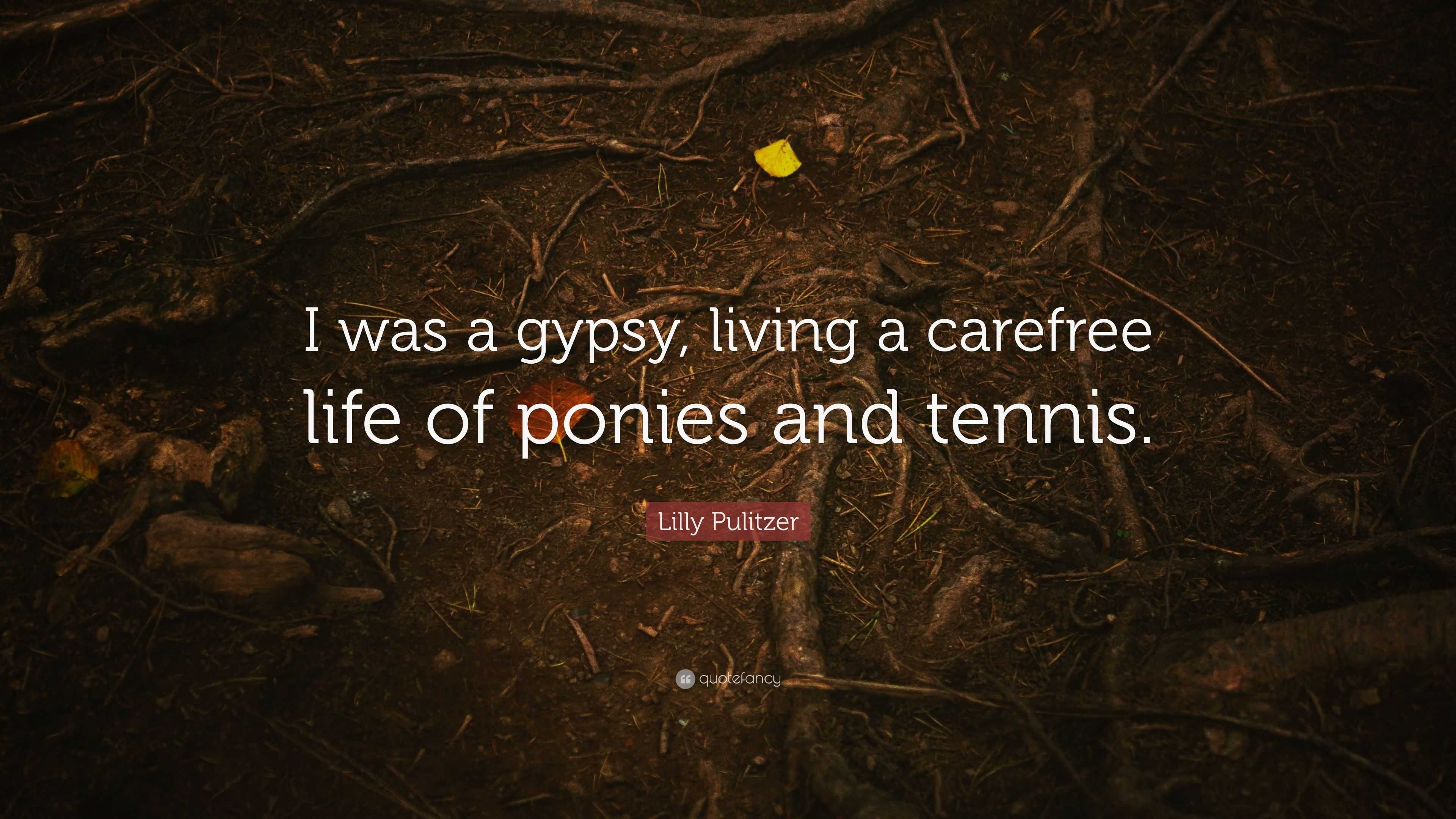 Lilly Pulitzer Quote “I was a gypsy living a carefree life of ponies