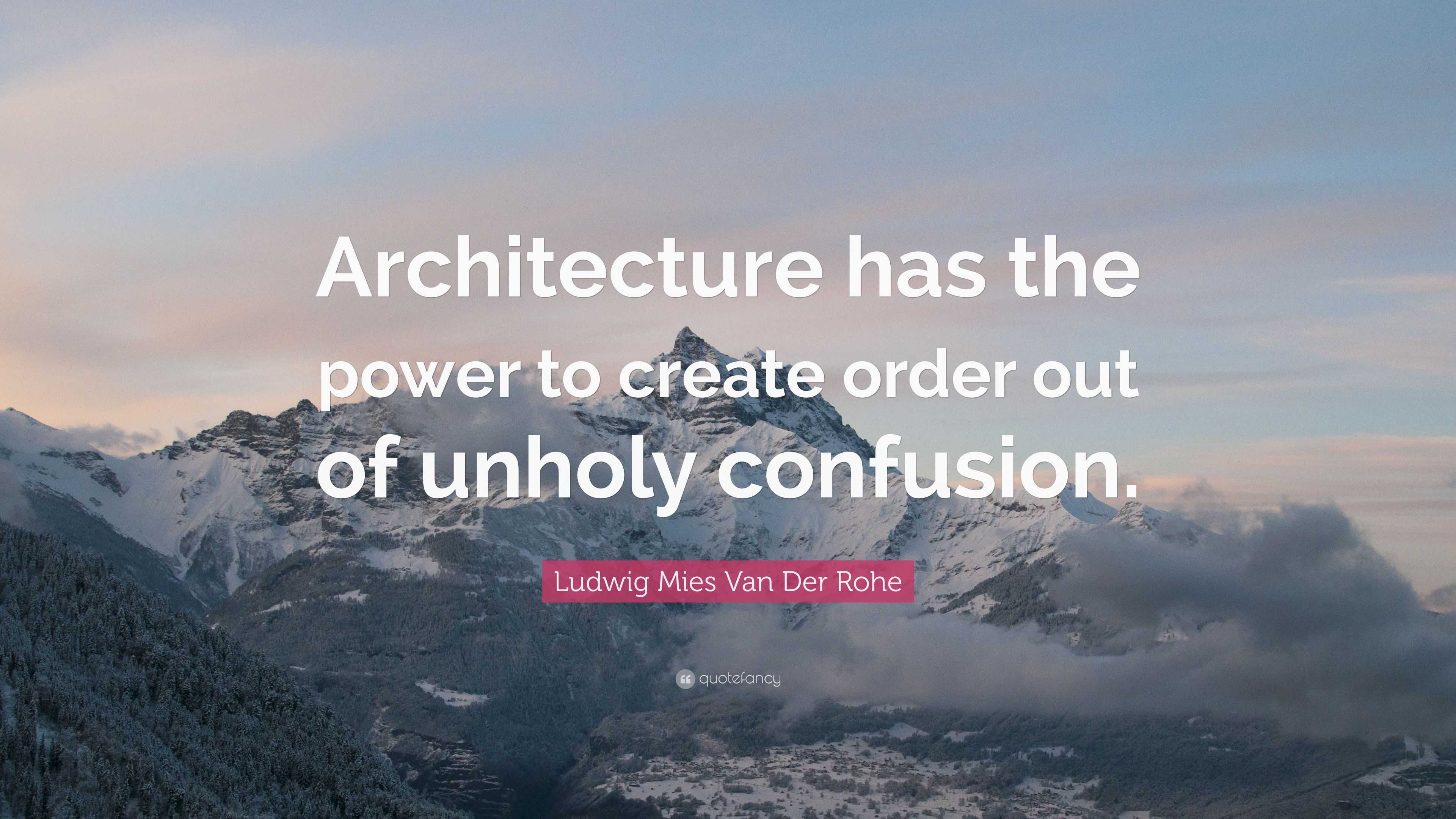 Ludwig Mies Van Der Rohe Quote: “architecture Has The Power To Create 