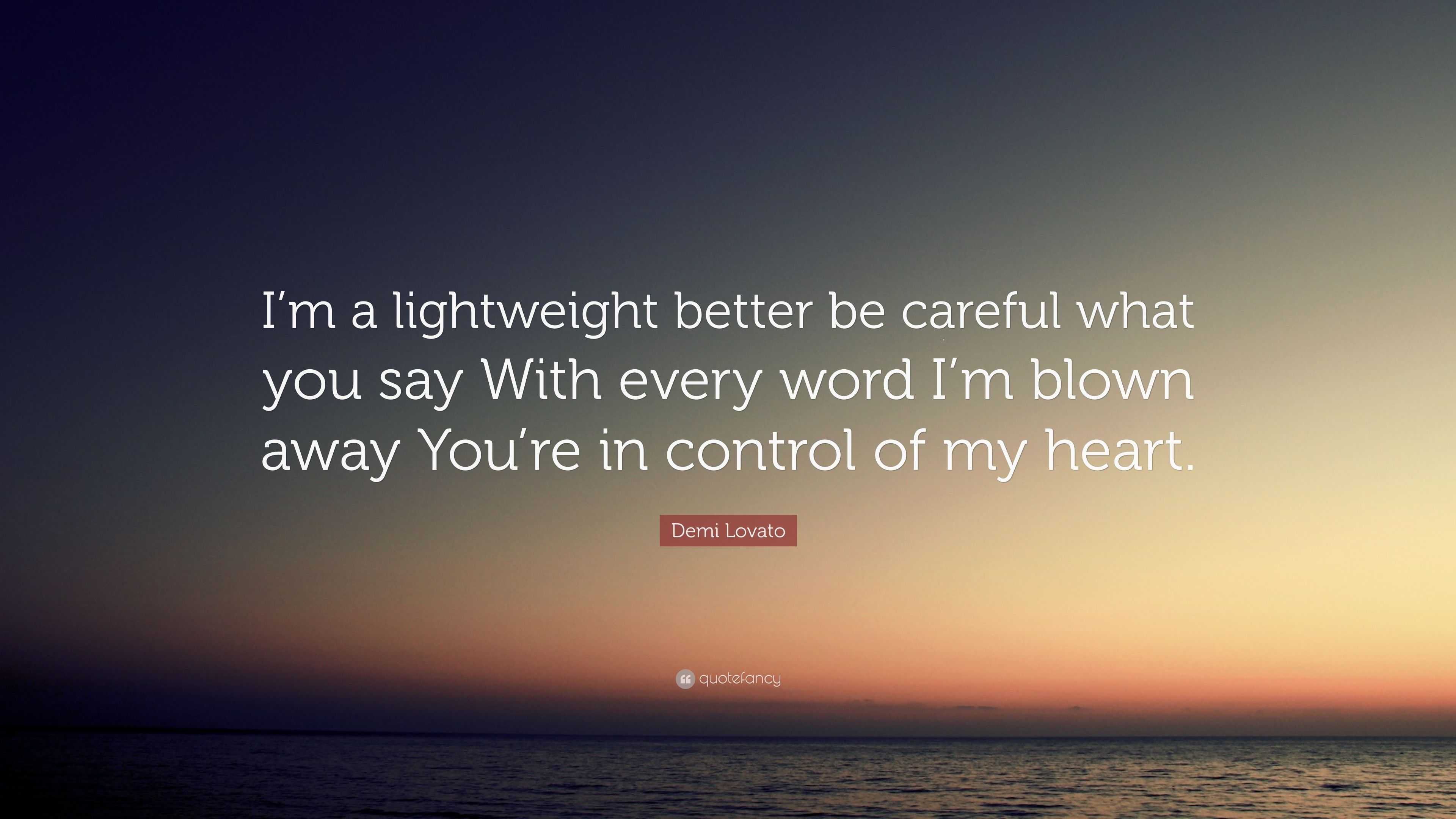 Demi Lovato Quote I m A Lightweight Better Be Careful What You Say 