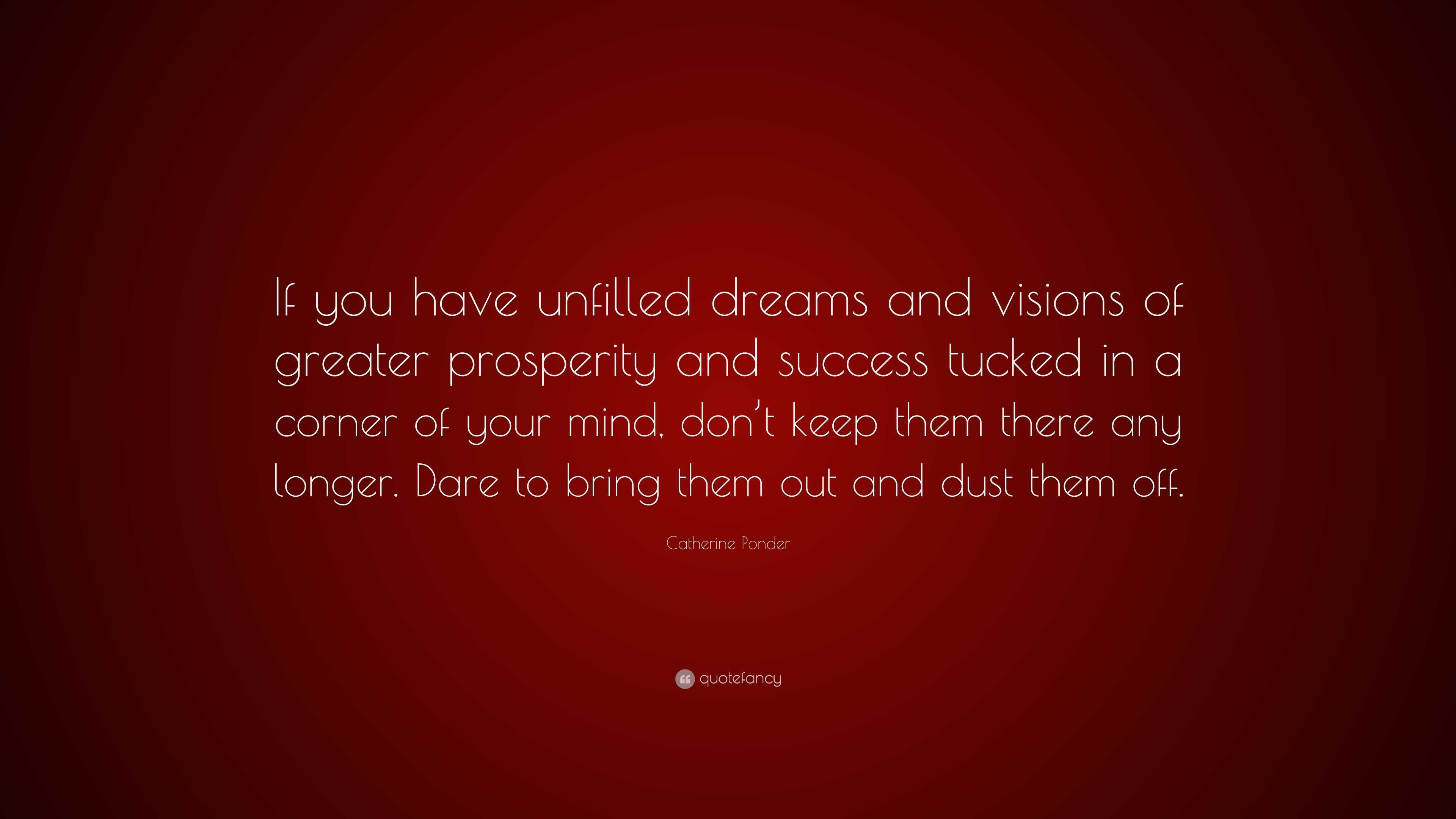 Catherine Ponder Quote: “If you have unfilled dreams and visions of ...