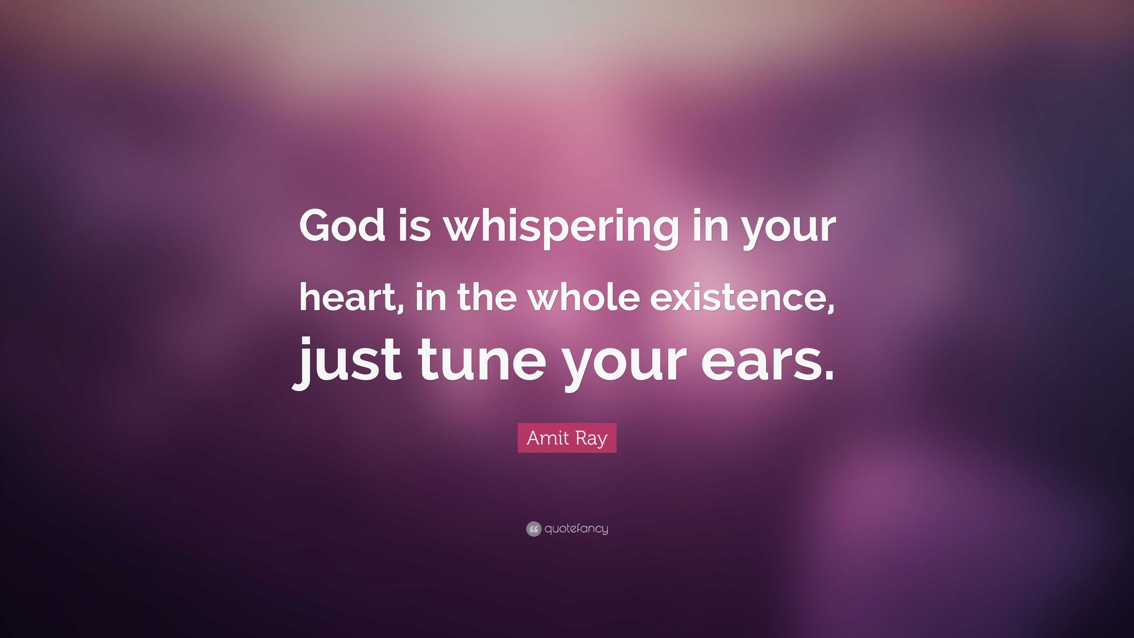 Amit Ray Quote: “God is whispering in your heart, in the whole existence,  just tune your