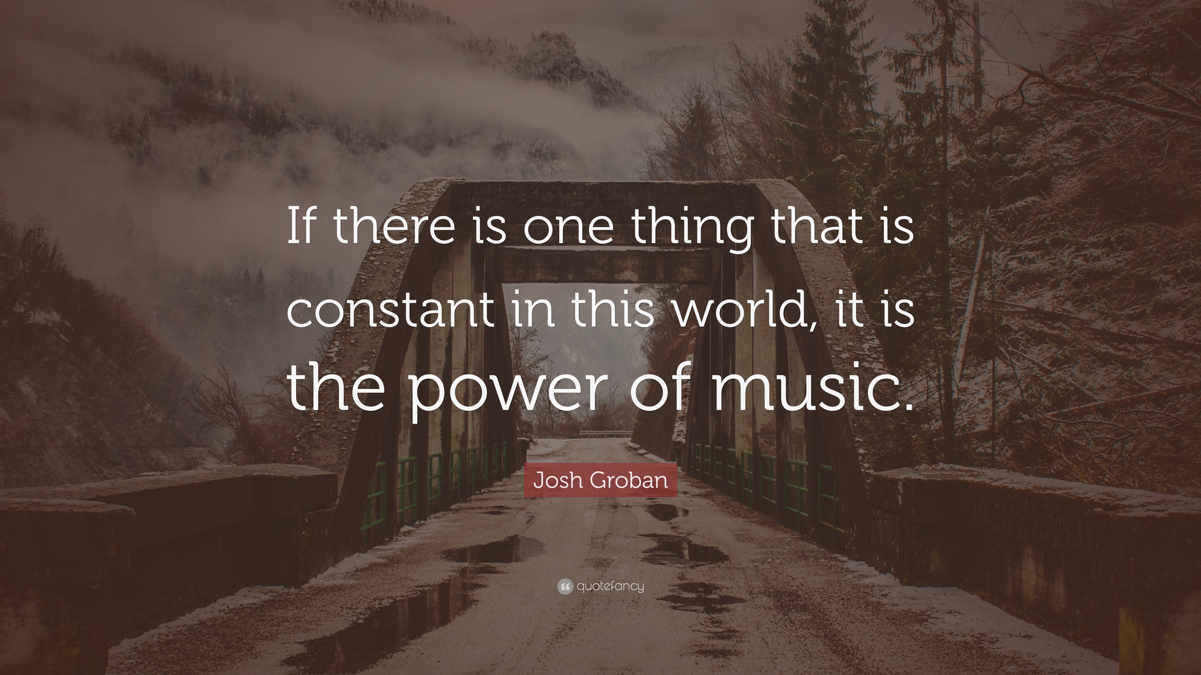 Josh Groban Quote: “If there is one thing that is constant in this ...