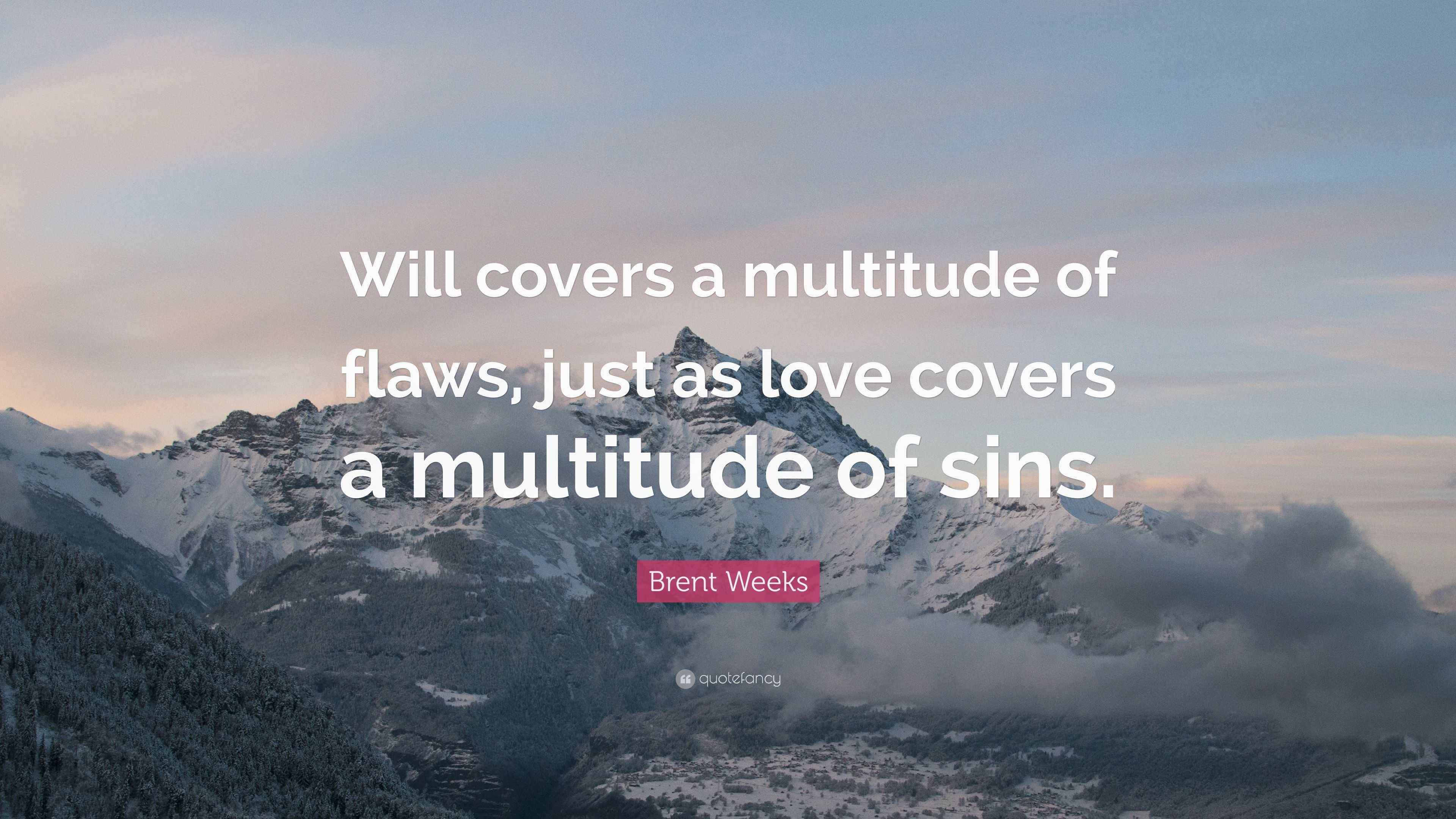 Brent Weeks Quote “Will covers a multitude of flaws, just as love