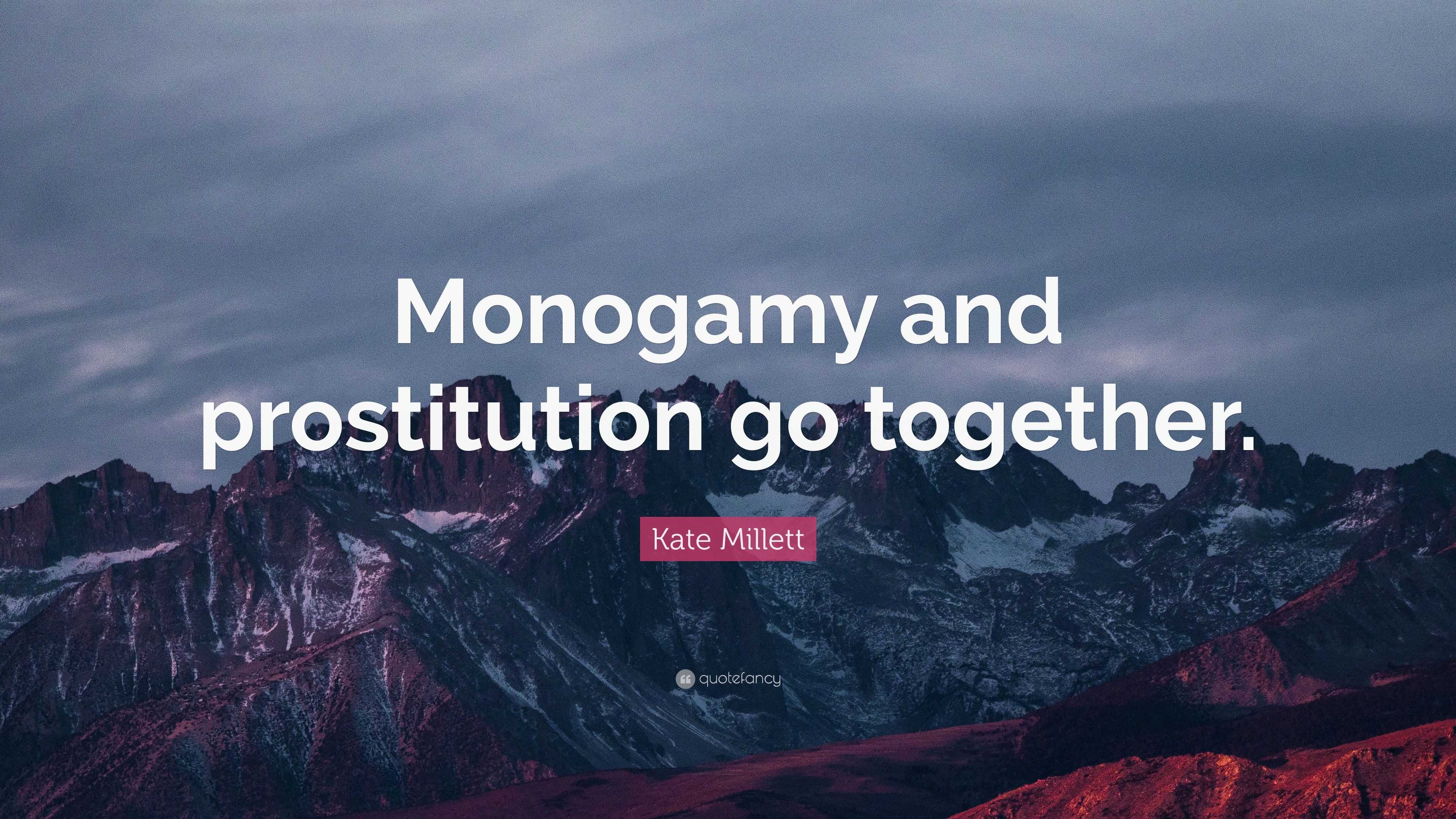 Kate Millett Quote: “Monogamy and