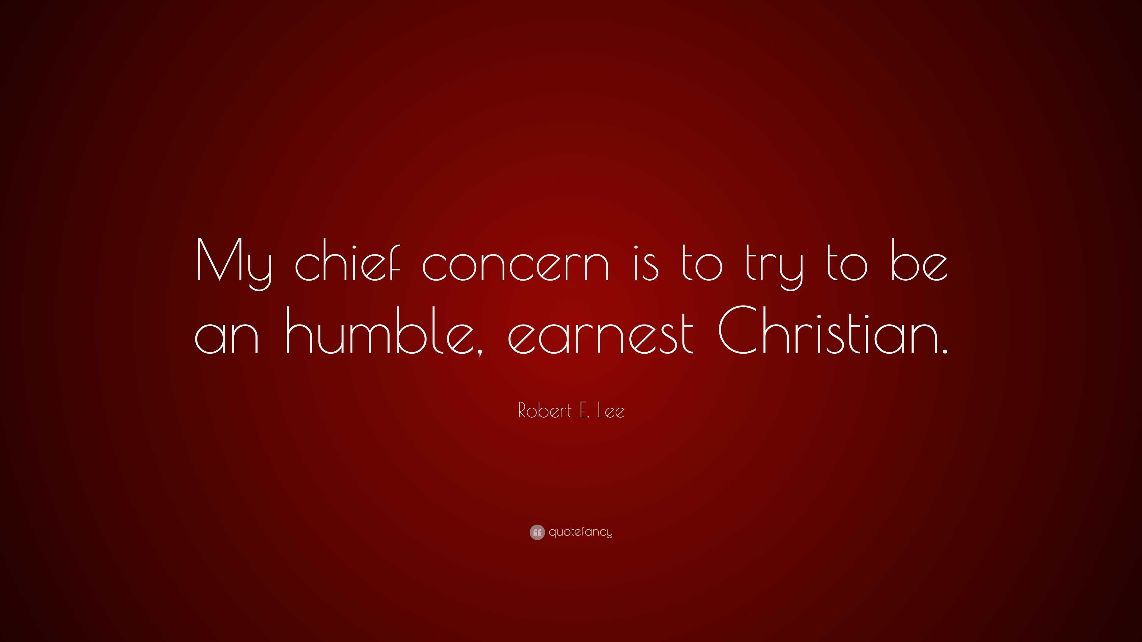 robert-e-lee-quote-my-chief-concern-is-to-try-to-be-an-humble