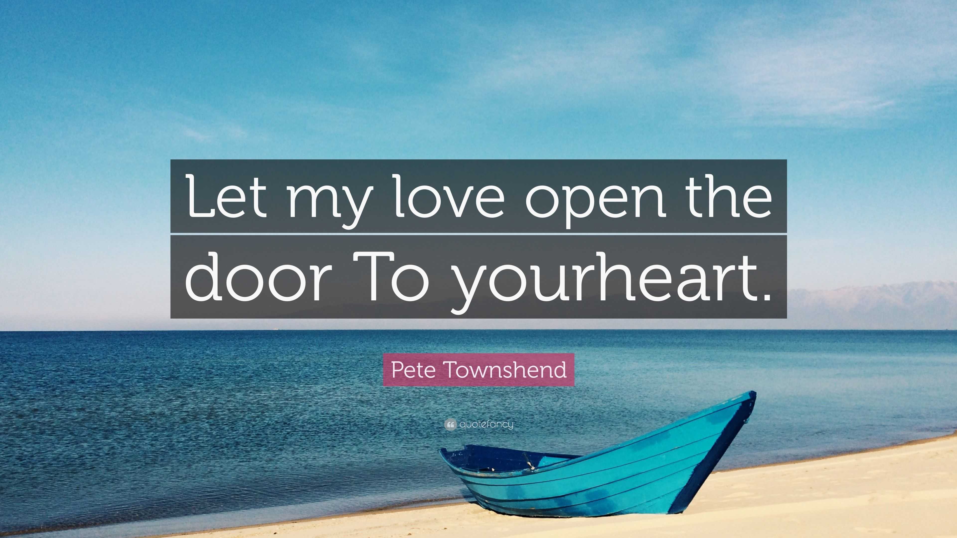 Pete Townshend Quote Let My Love Open The Door To