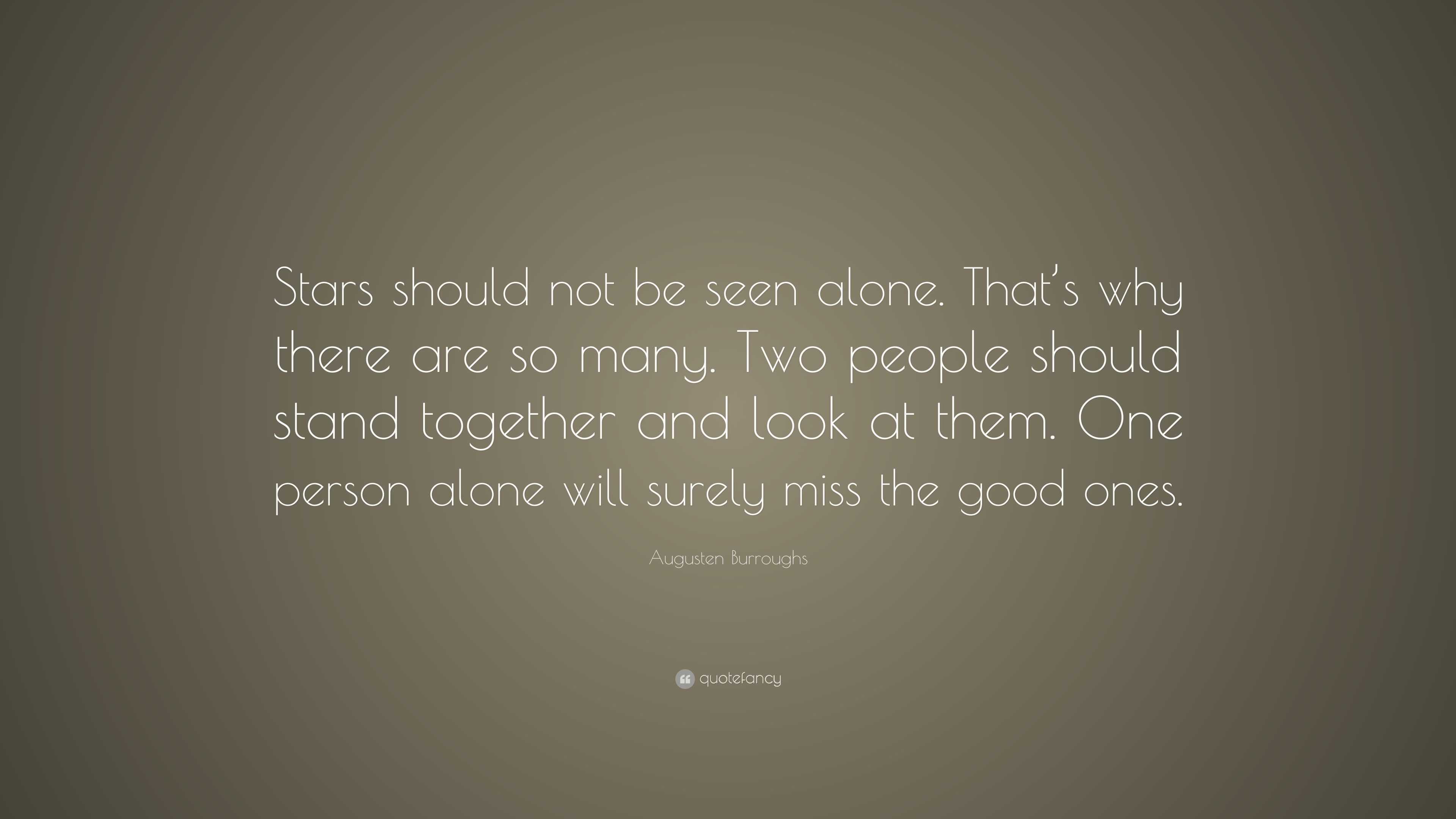 Augusten Burroughs Quote: “Stars should not be seen alone. That’s why ...