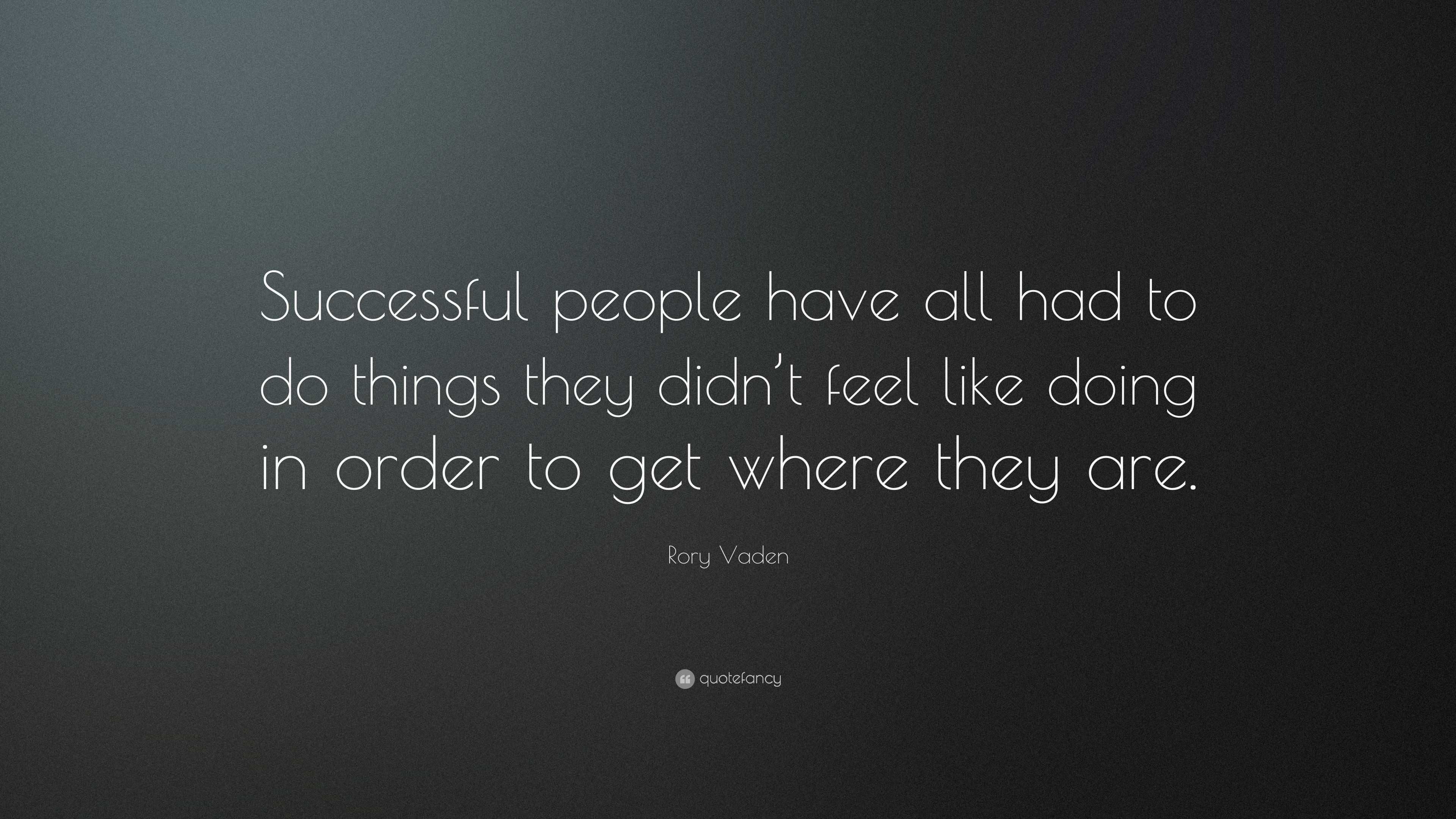 Rory Vaden Quote: “successful People Have All Had To Do Things They 