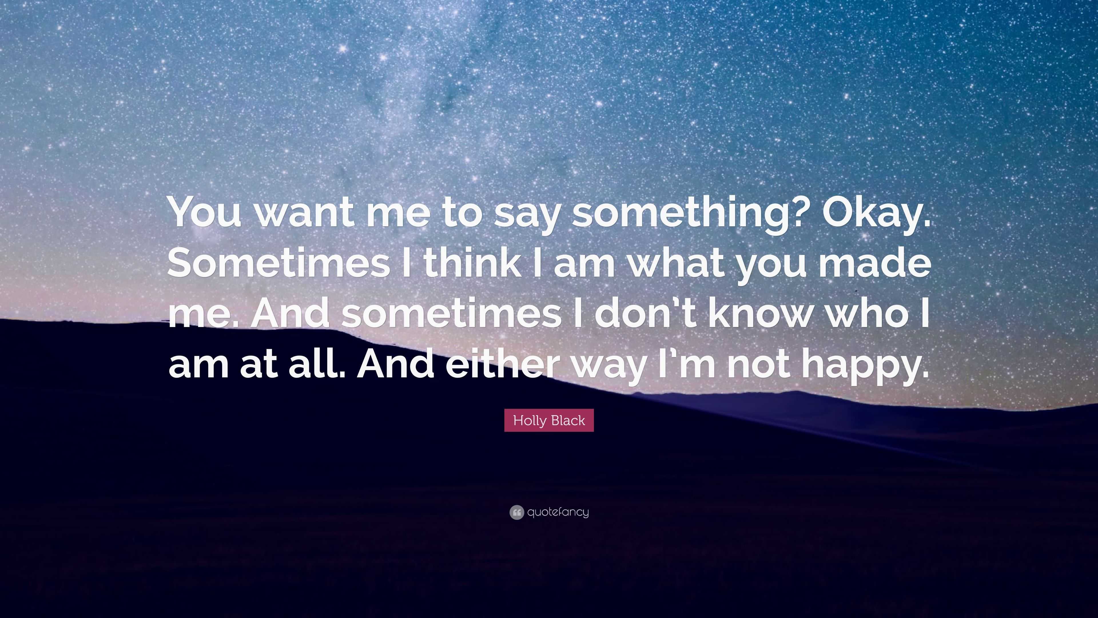 Holly Black Quote: “You want me to say something? Okay. Sometimes I ...