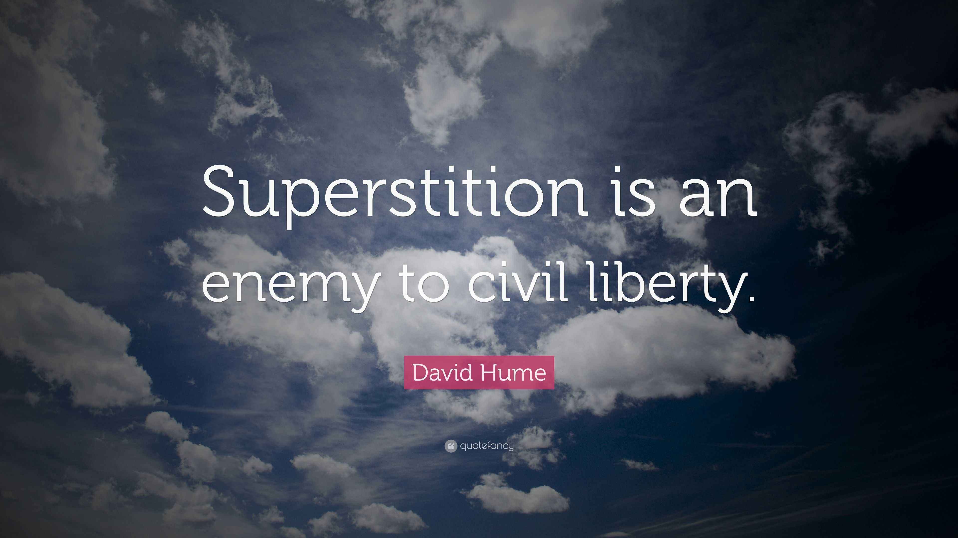David Hume Quote “Superstition is an enemy to civil liberty.”