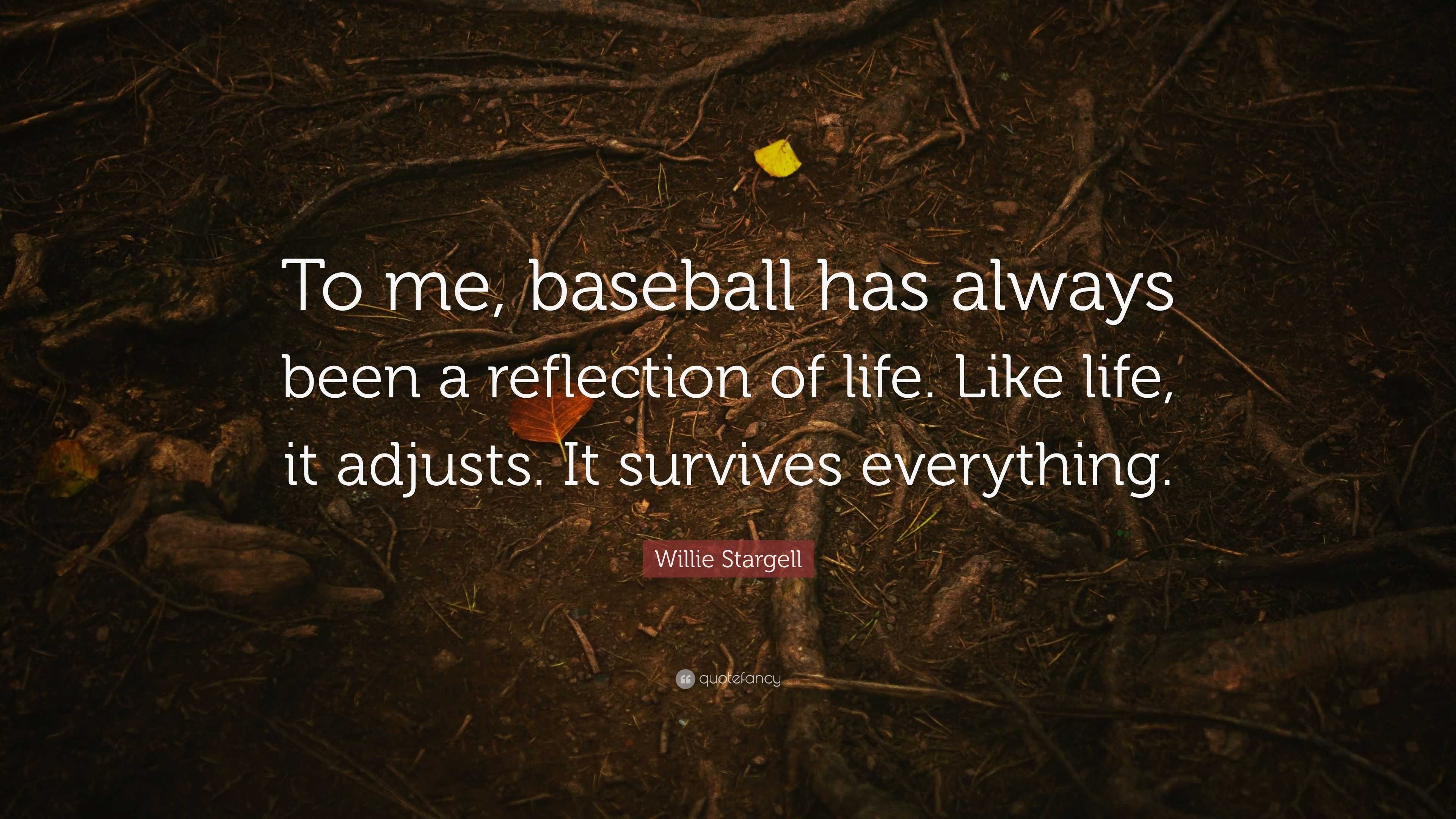 reflection of life quotes willie stargell quote u201cto me baseball has always been a