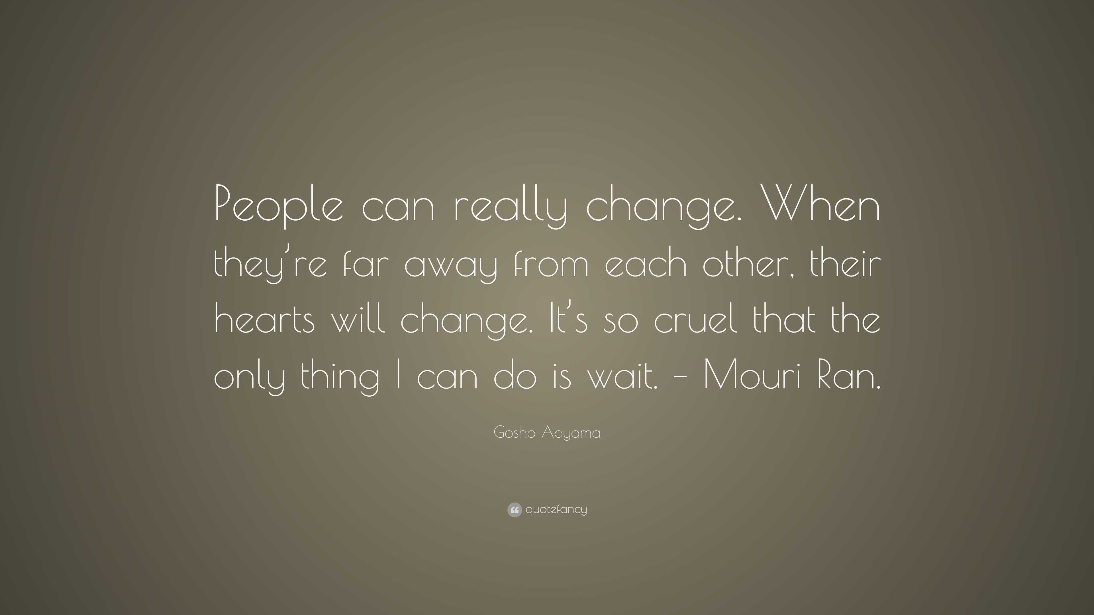 Gosho Aoyama Quote: “People can really change. When they’re far away ...